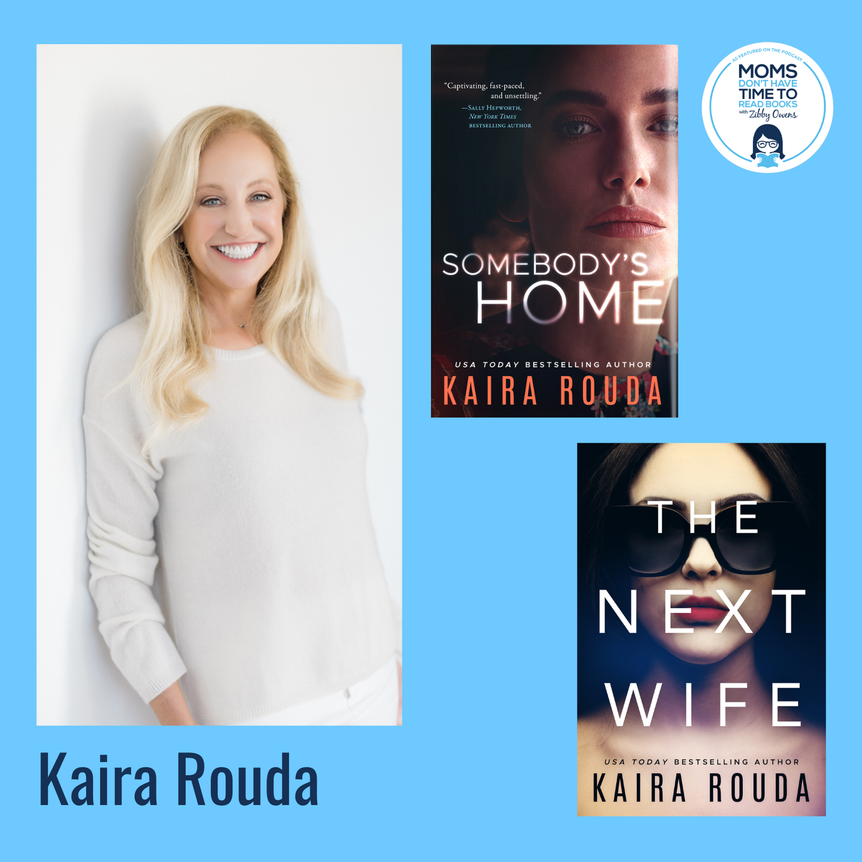 Kaira Rouda, THE NEXT WIFE and SOMEBODY'S HOME