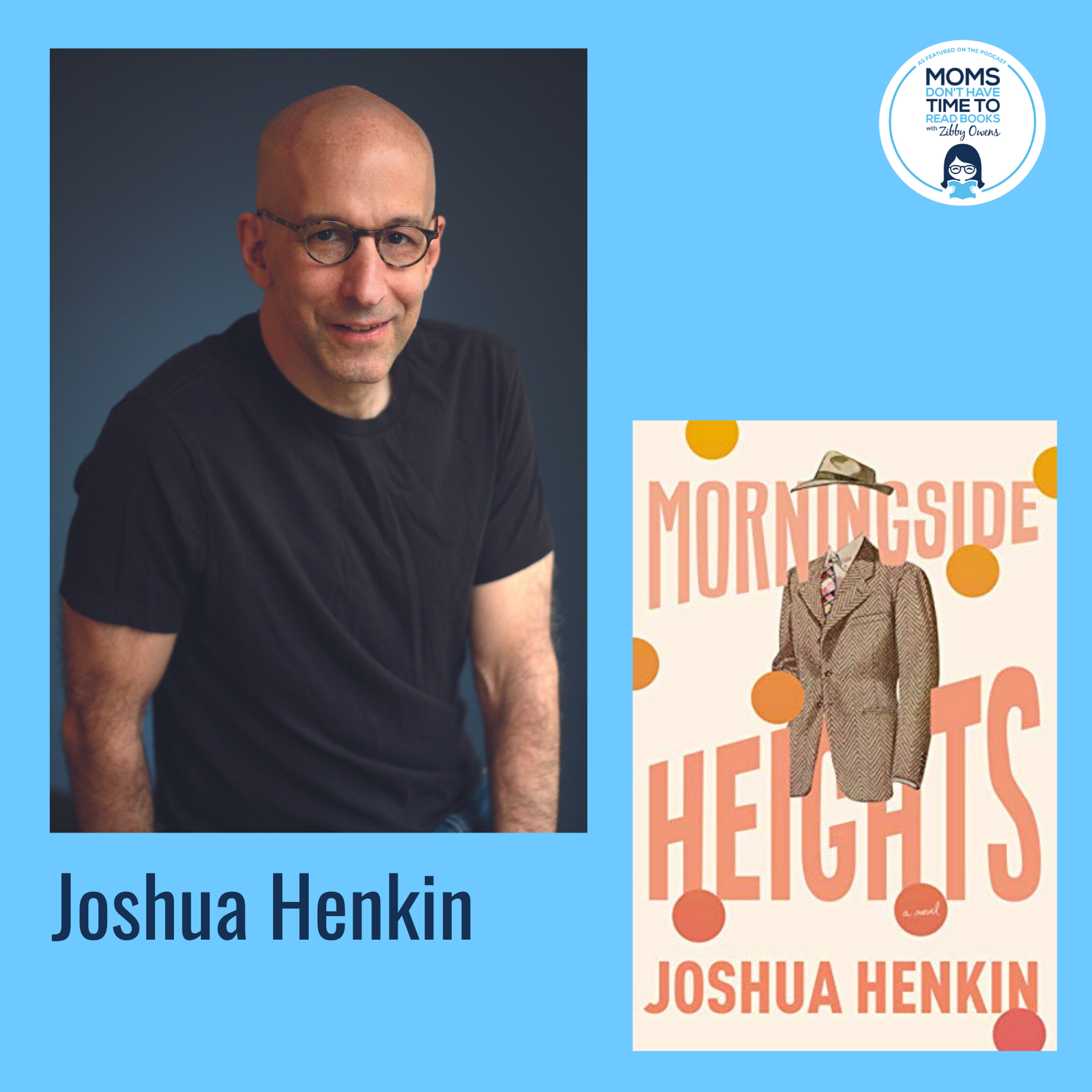 Joshua Henkin, MORNINGSIDE HEIGHTS: A Novel