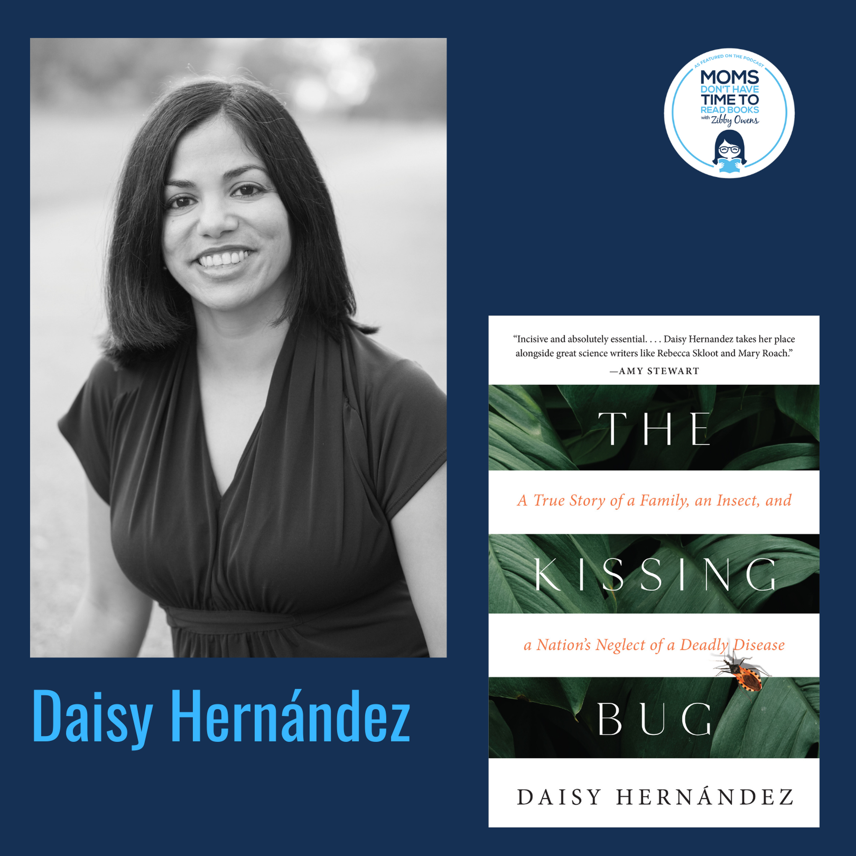 Daisy Hernandez The Kissing Bug A True Story Of A Family An Insect And A Nation S Neglect Of A Deadly Disease Moms Don T Have Time To Read Books On Acast