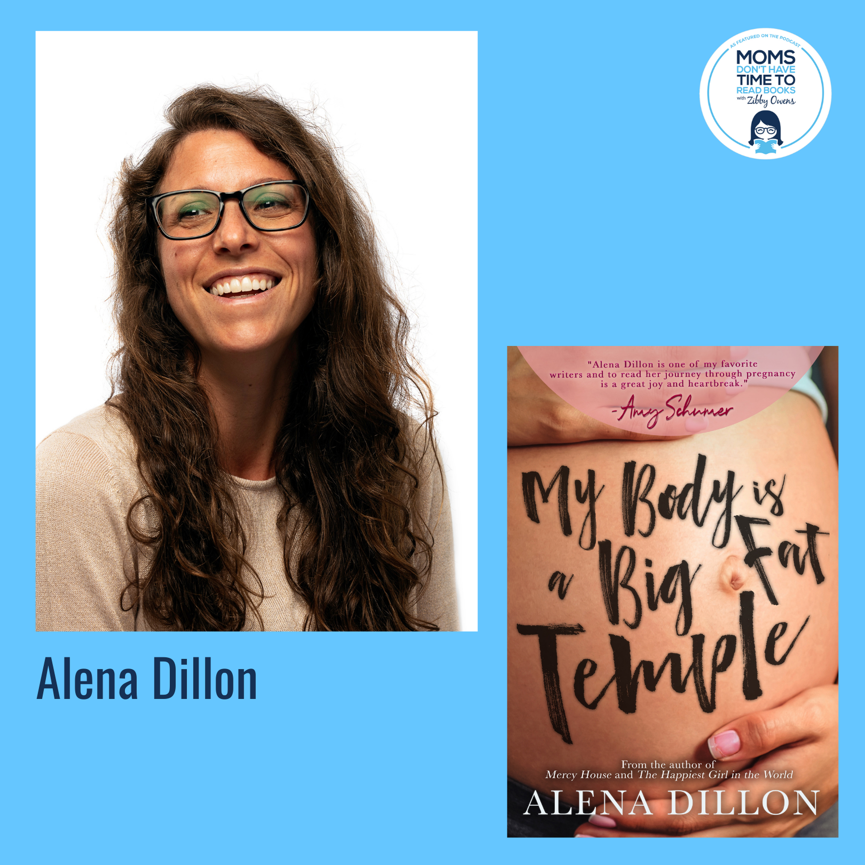 Alena Dillon, MY BODY IS A BIG FAT TEMPLE: An Ordinary Story of Pregnancy and Early Motherhood