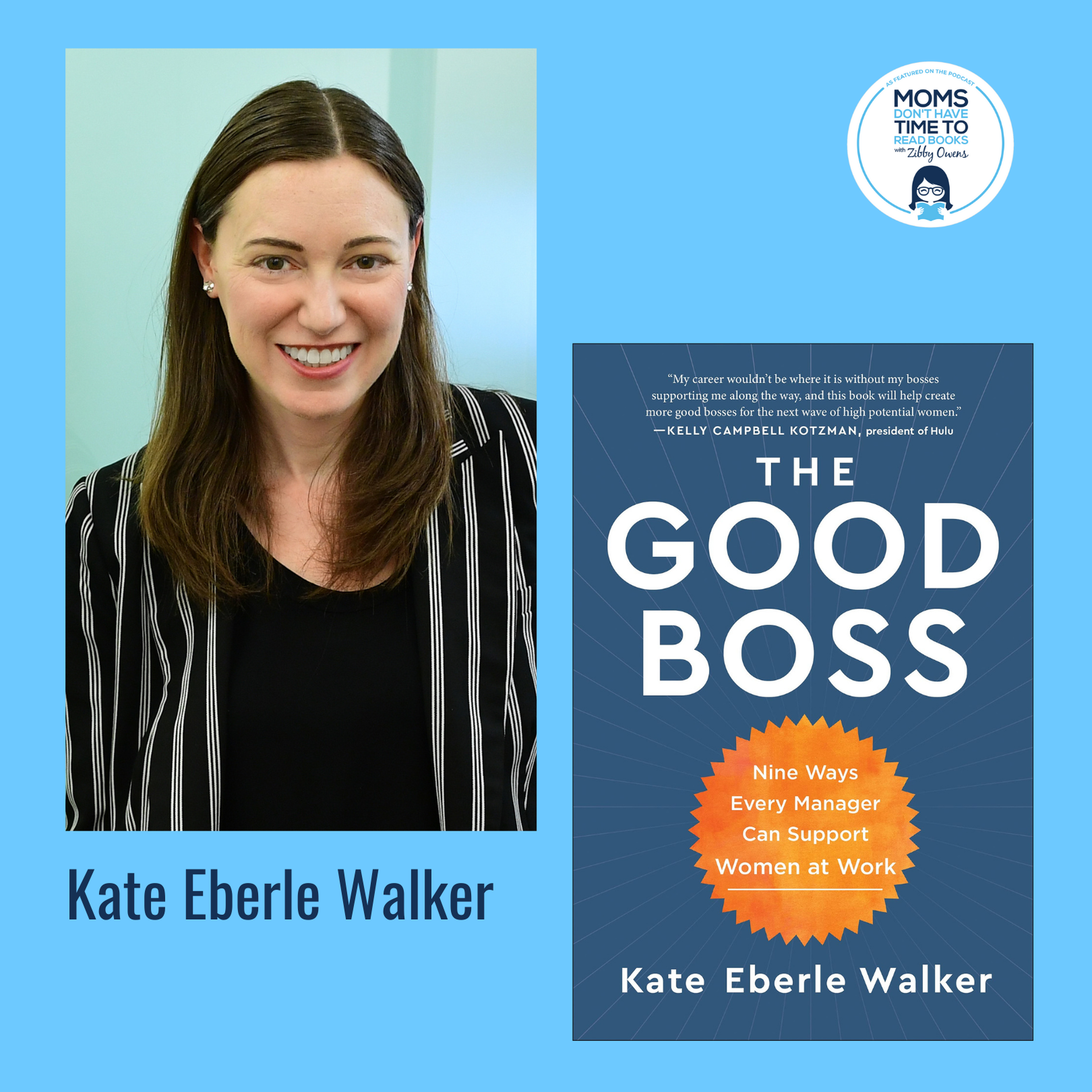 Kate Eberle Walker, THE GOOD BOSS: 9 Ways Every Manager Can Support Women at Work