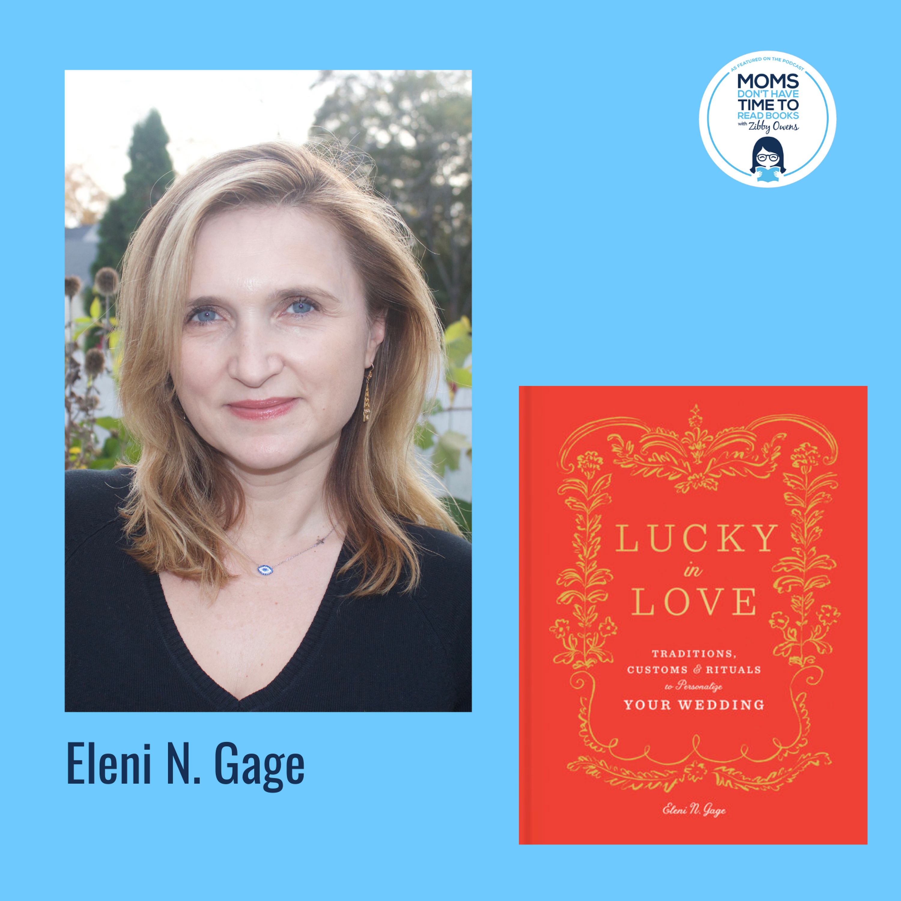 Eleni N. Gage, LUCKY IN LOVE: Traditions, Customs, and Rituals to Personalize Your Wedding