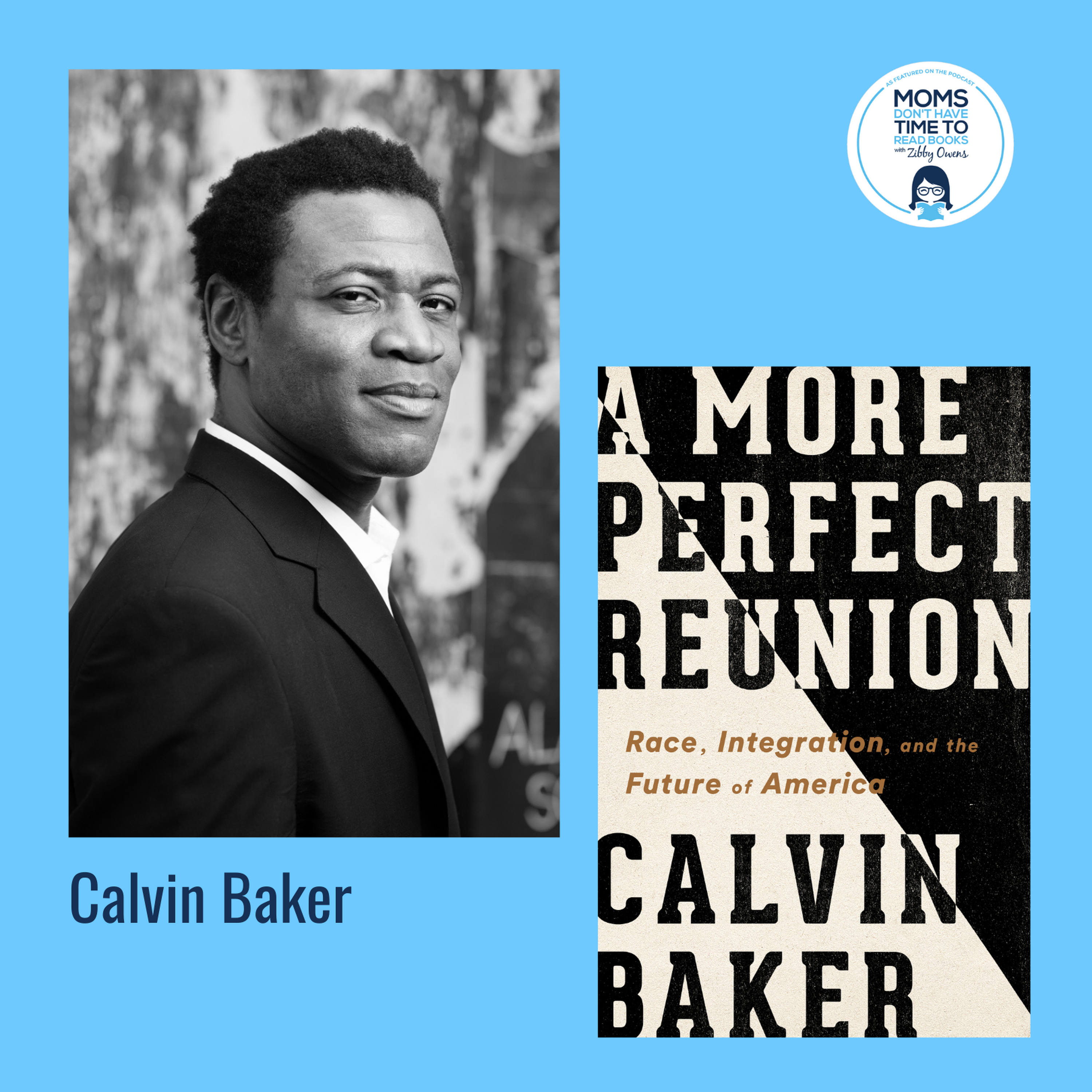 Calvin Baker, A MORE PERFECT REUNION: Race, Integration, and the Future of America