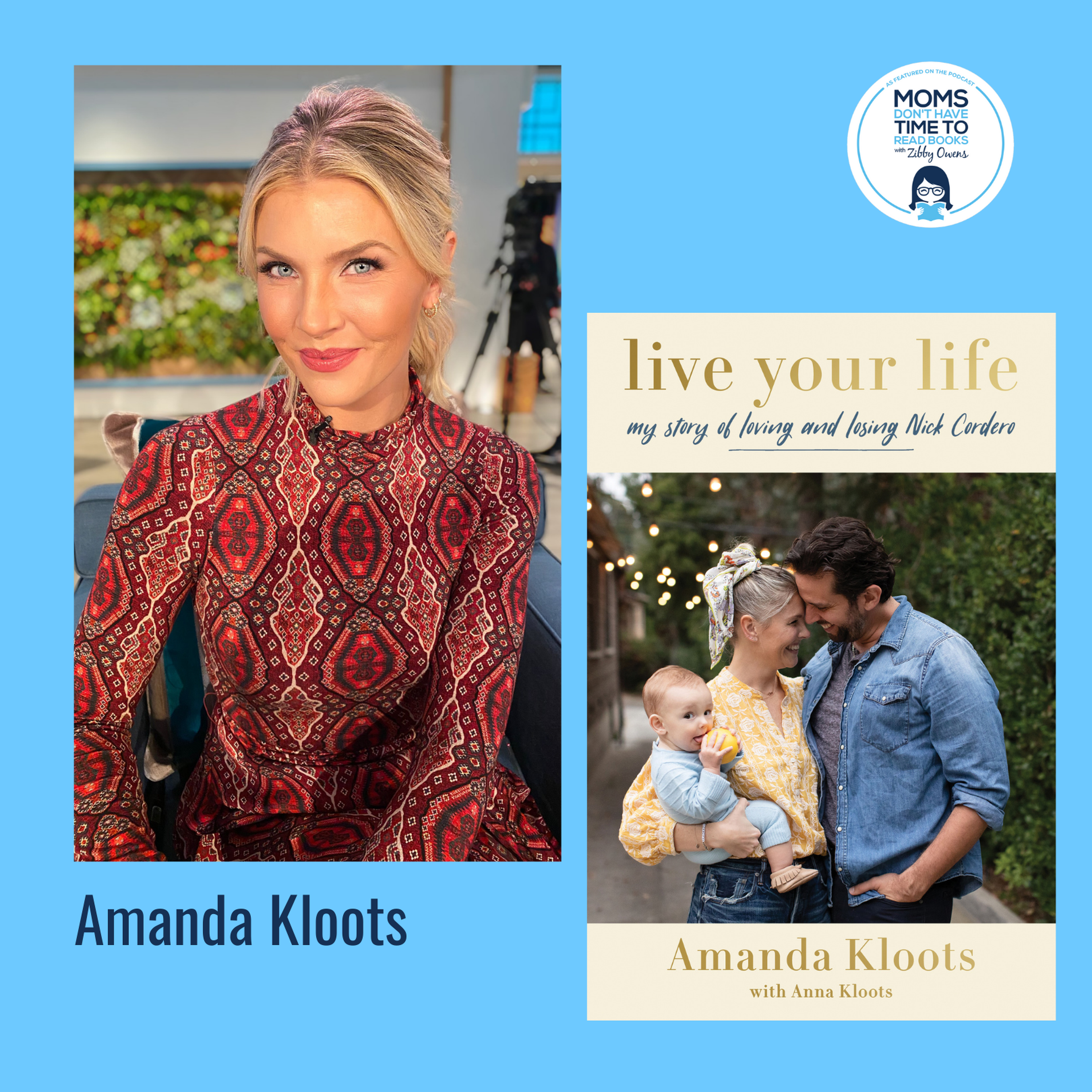 Amanda Kloots, LIVE YOUR LIFE: My Story of Loving and Losing Nick Cordero