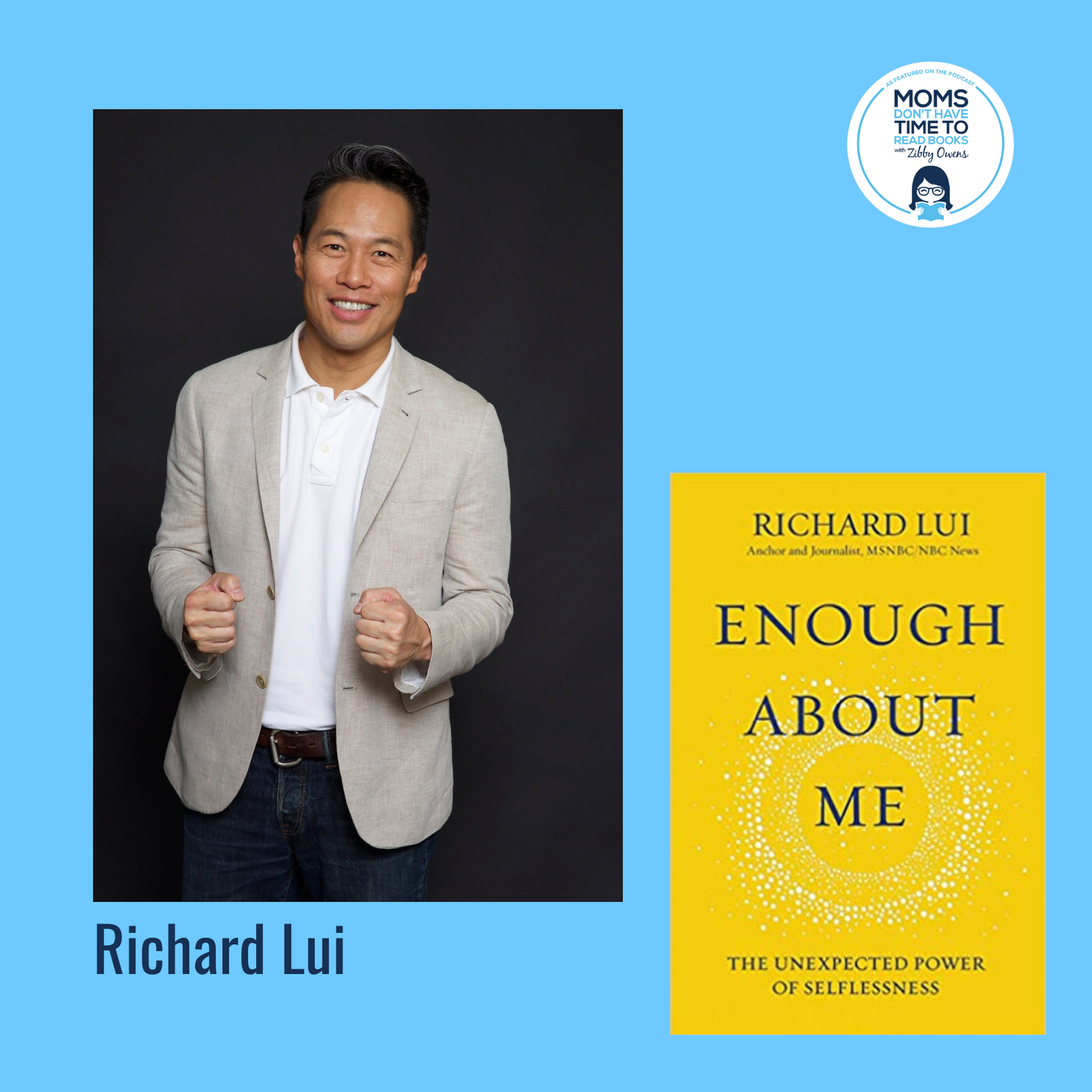 Richard Lui, ENOUGH ABOUT ME: The Unexpected Power of Selflessness