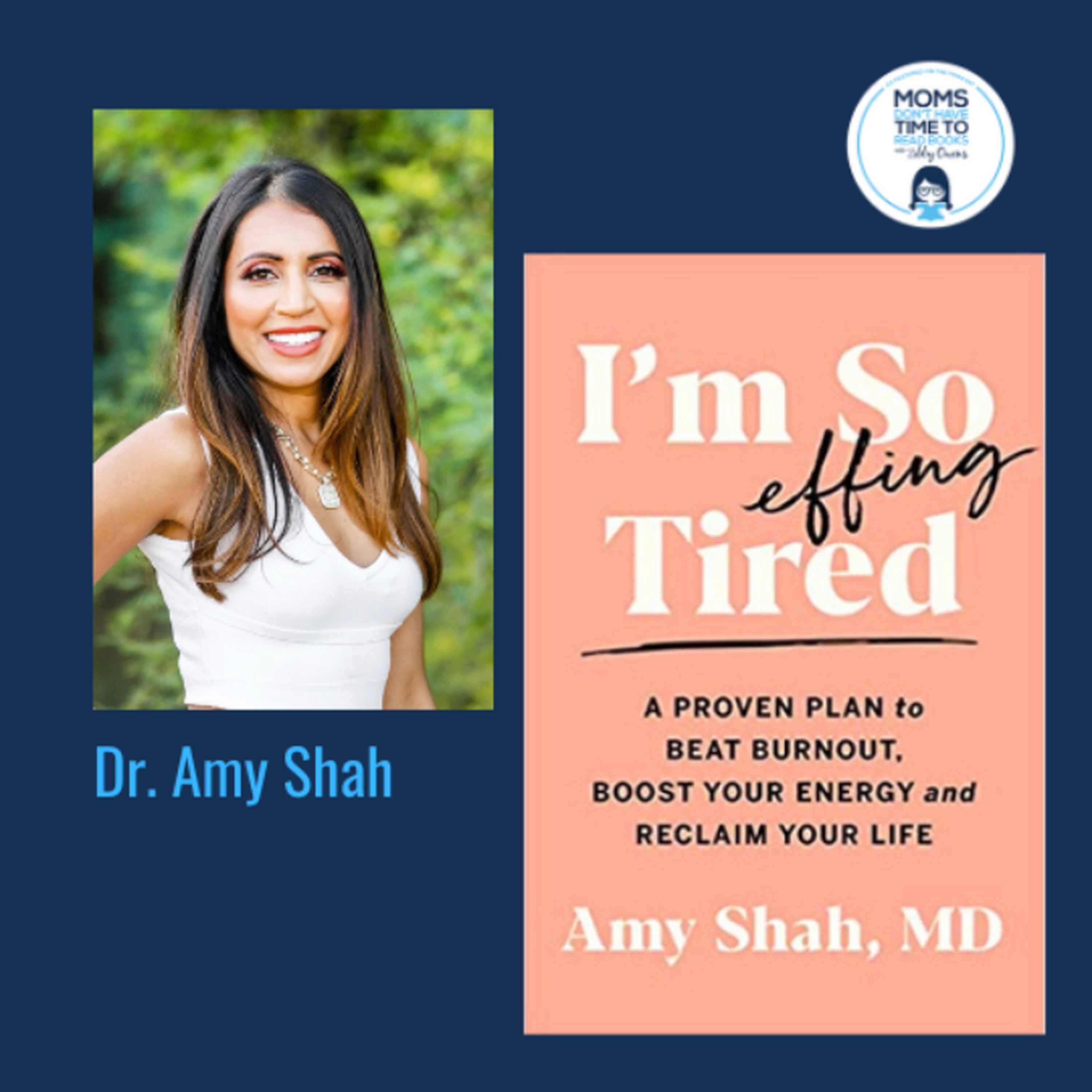 Dr. Amy Shah, I'M SO EFFING TIRED