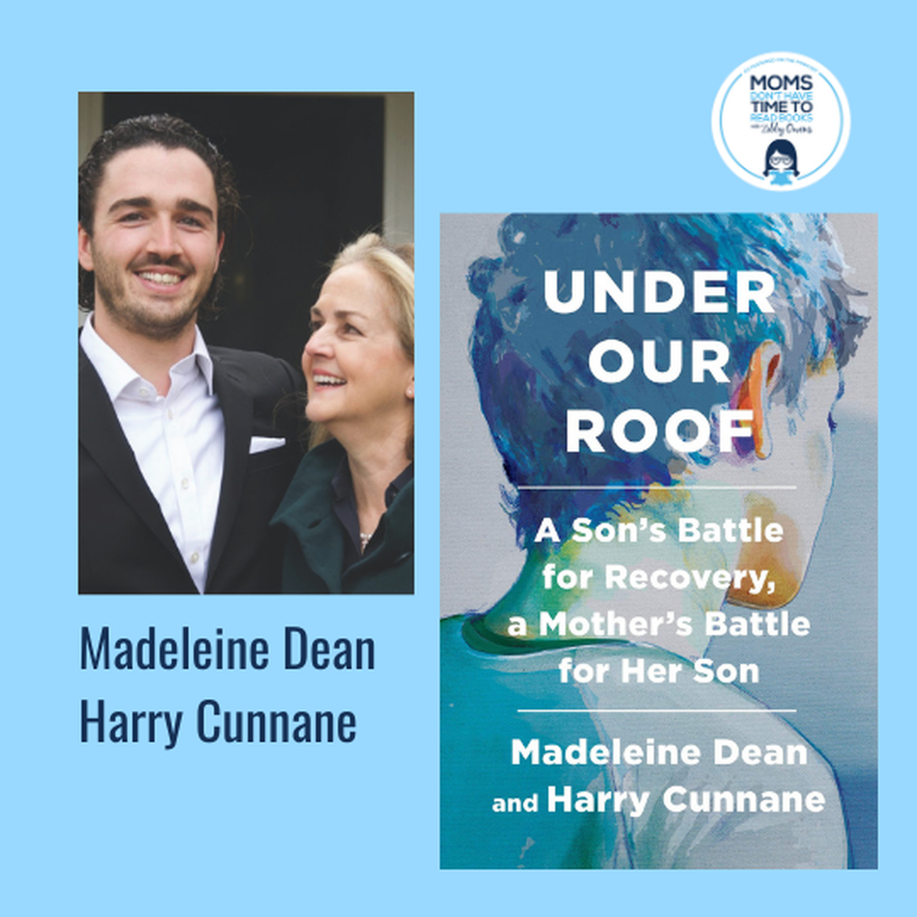 Madeleine Dean and Harry Cunnane, UNDER OUR ROOF: A SON'S BATTLE FOR RECOVERY, A MOTHER'S BATTLE FOR HER SON