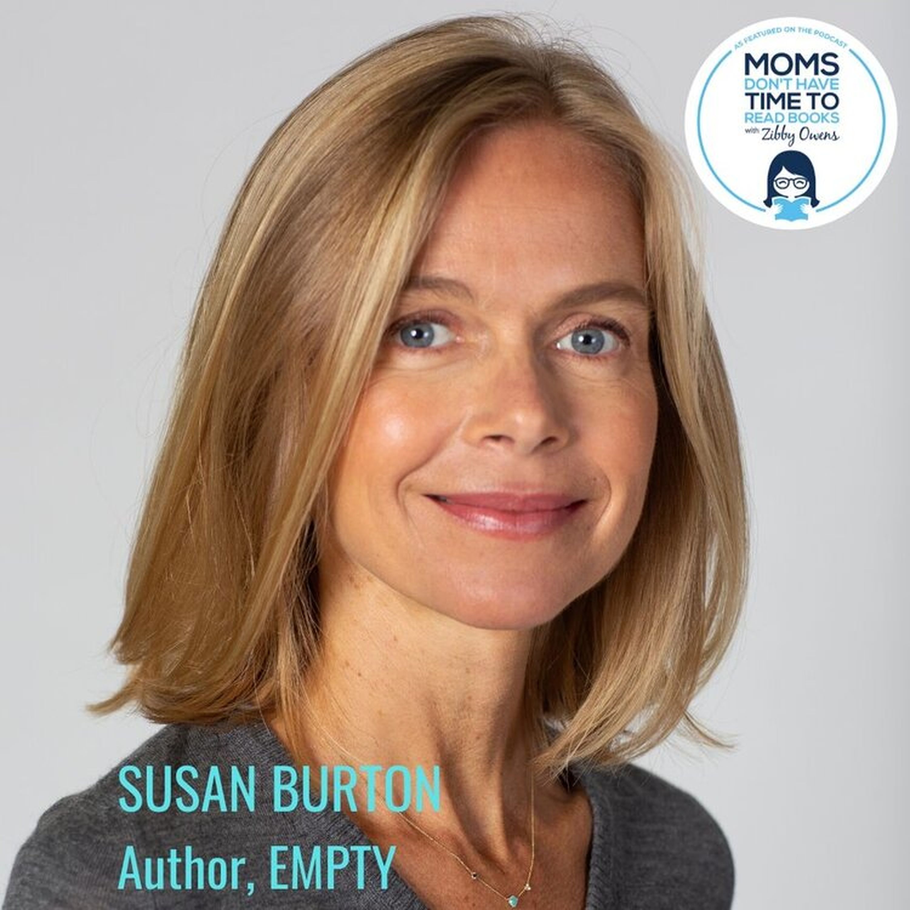 Susan Burton EMPTY Moms Don t Have Time to Read Books on Acast