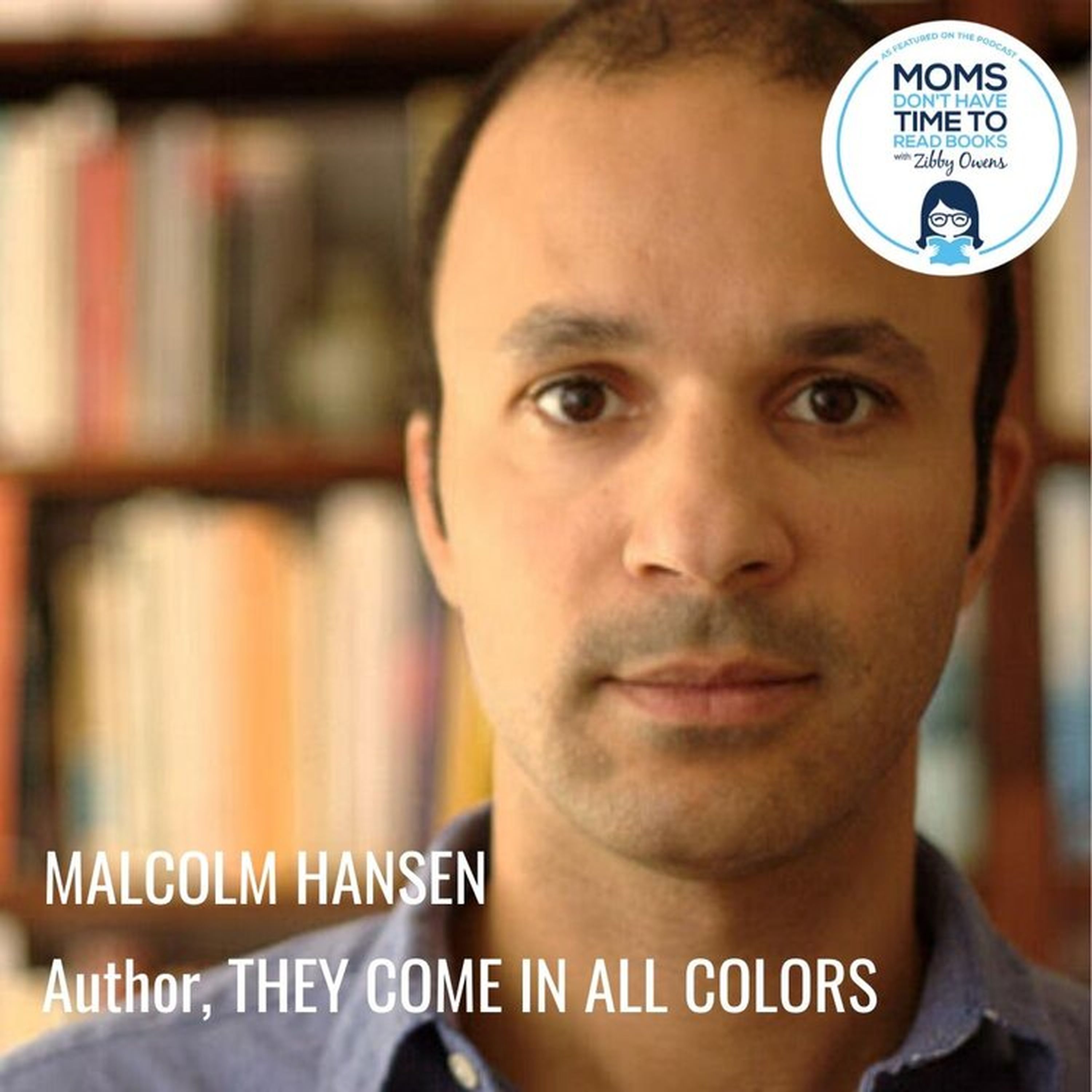 Malcolm Hansen, THEY COME IN ALL COLORS