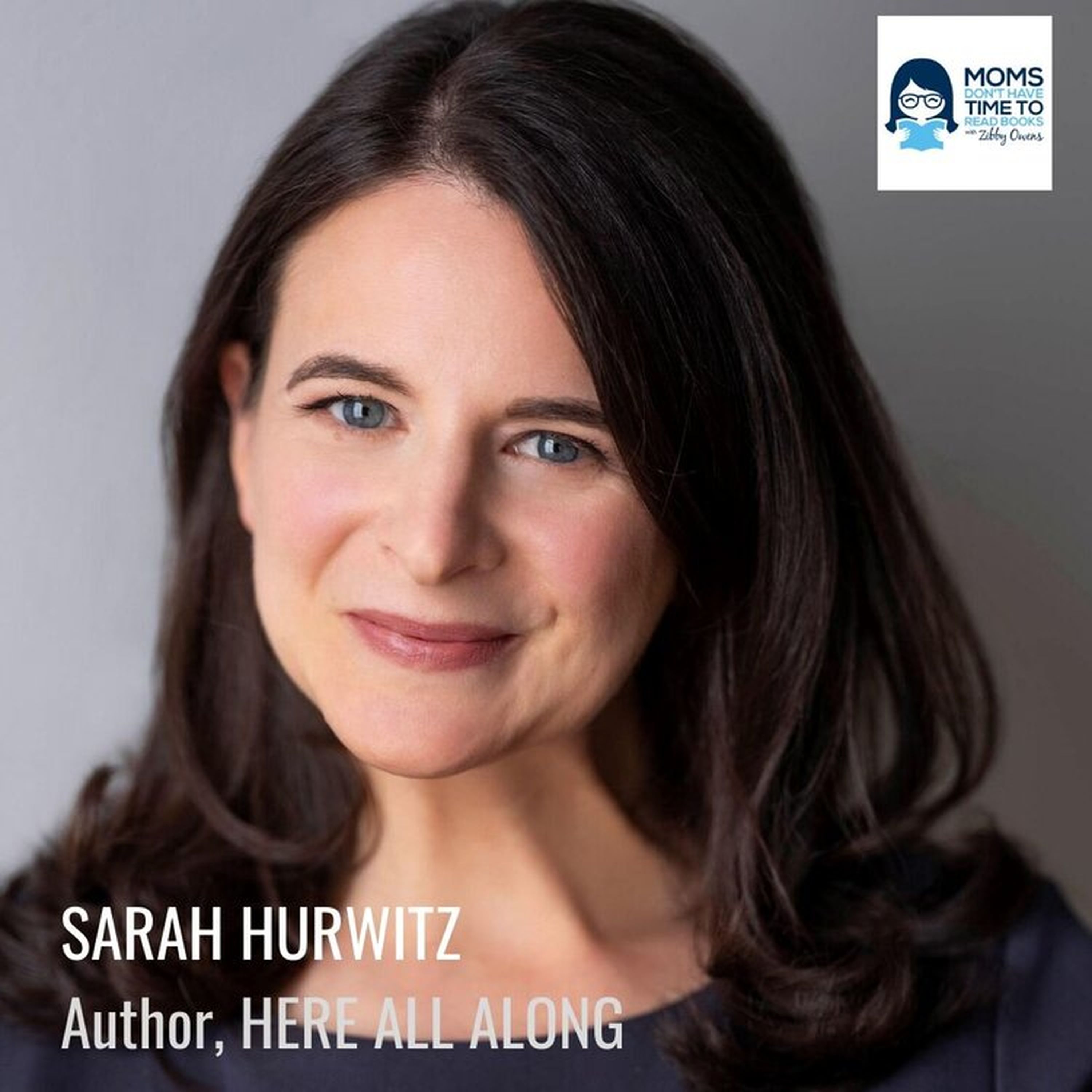 Sarah Hurwitz, HERE ALL ALONG