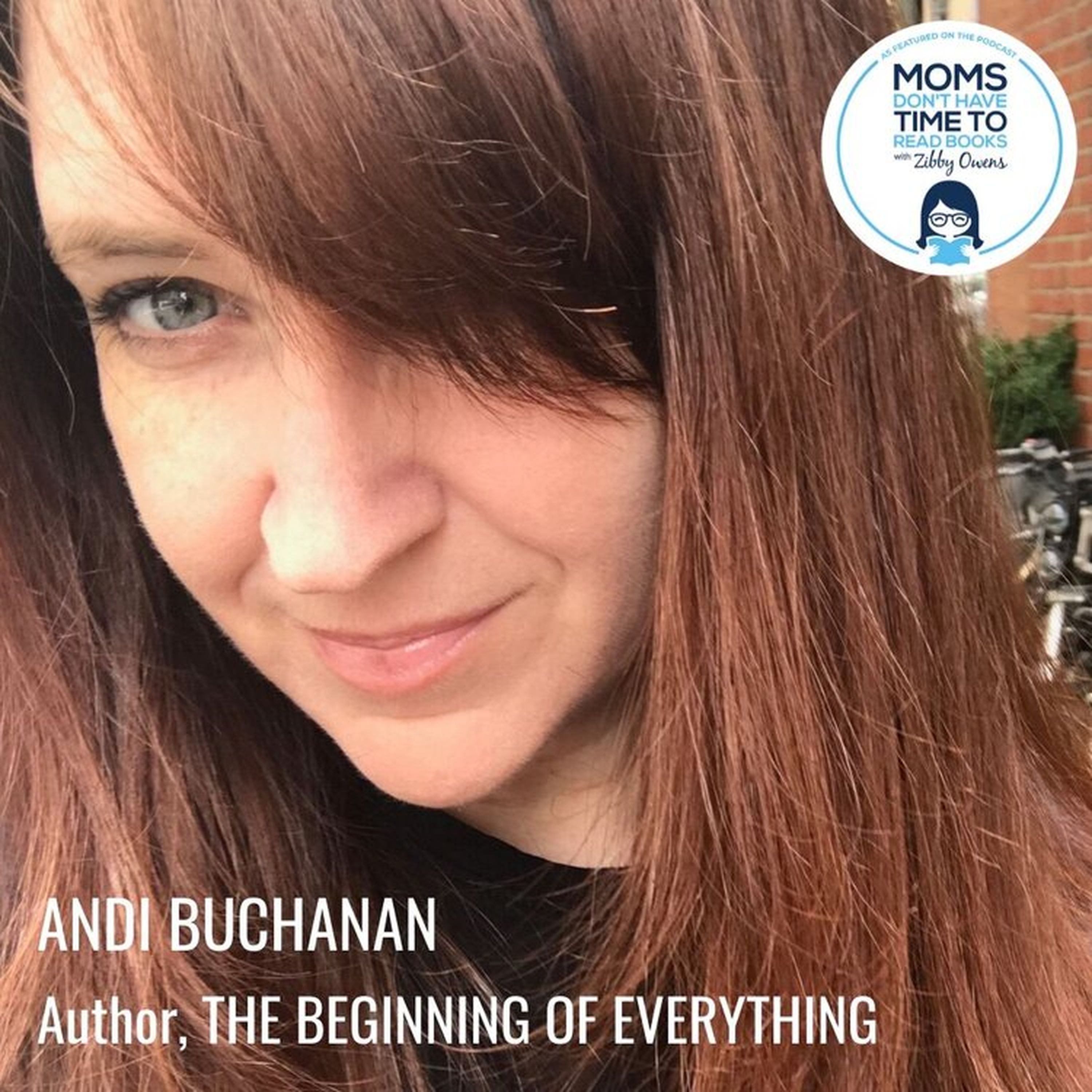 Andi Buchanan, THE BEGINNING OF EVERYTHING