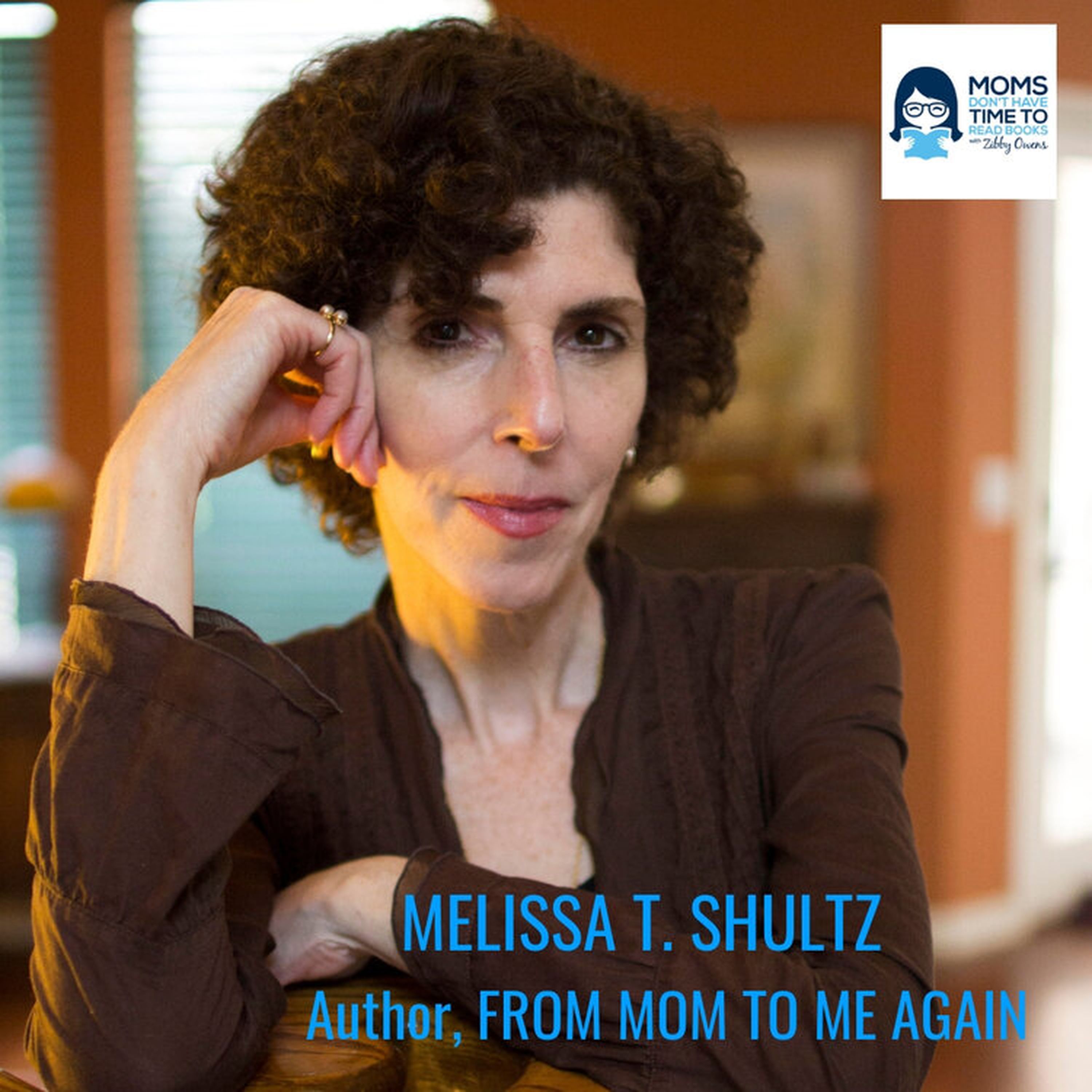 Melissa T. Shultz, FROM MOM TO ME AGAIN