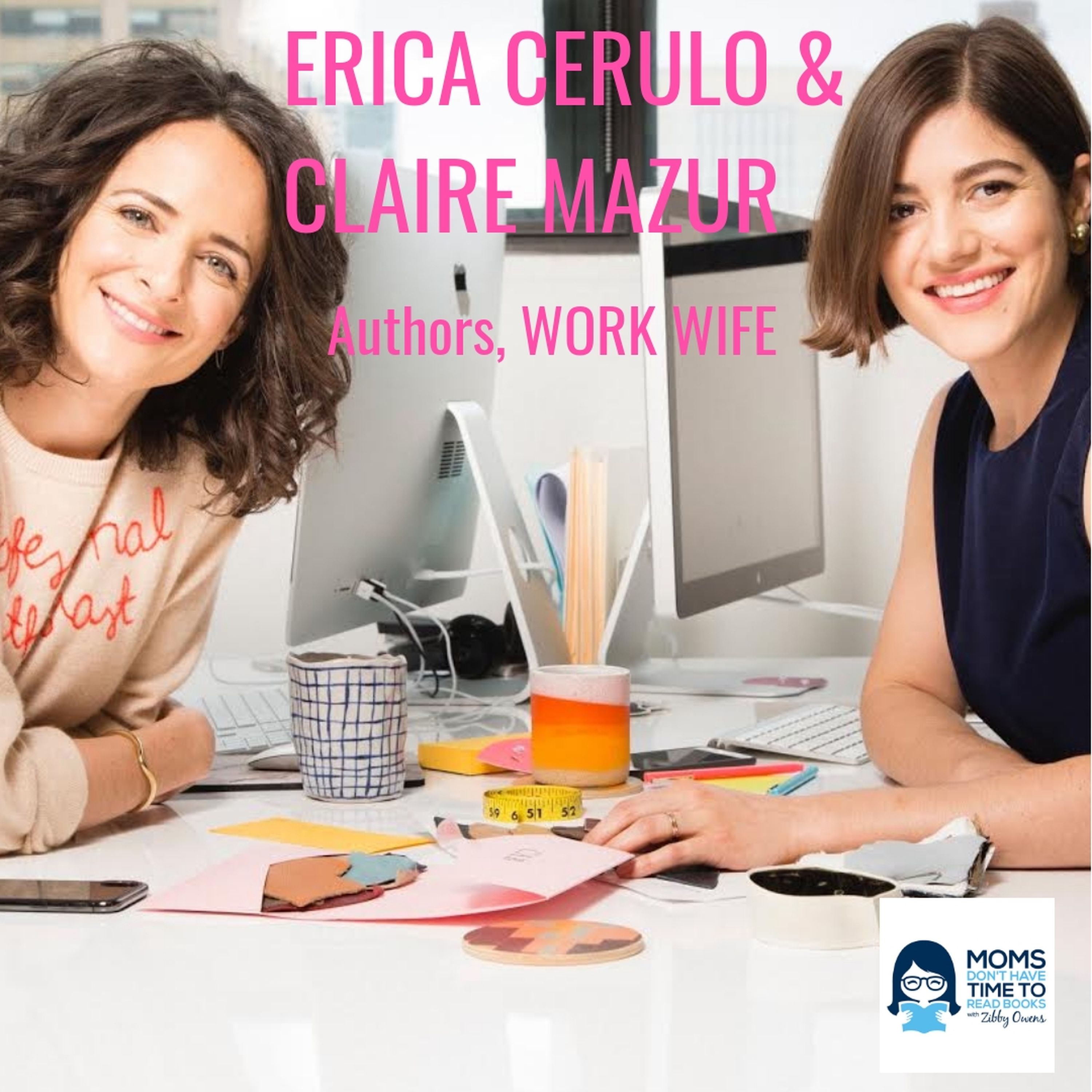 Erica Cerulo & Claire Mazur, WORK WIFE