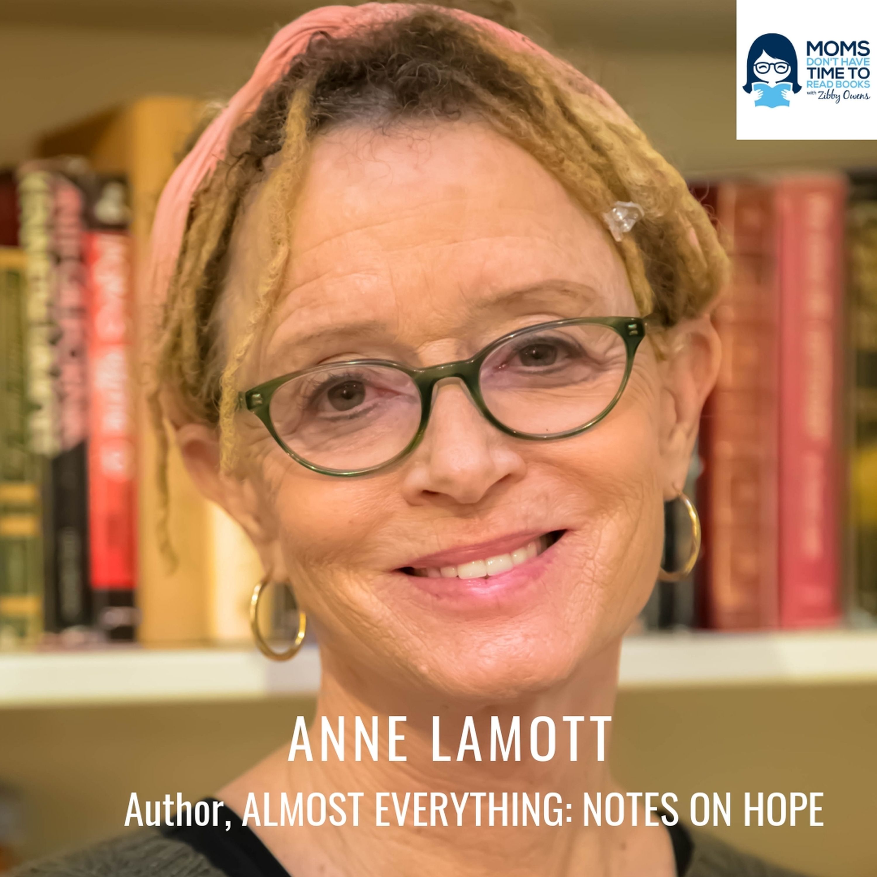 Anne Lamott, Author of ALMOST EVERYTHING: NOTES ON HOPE