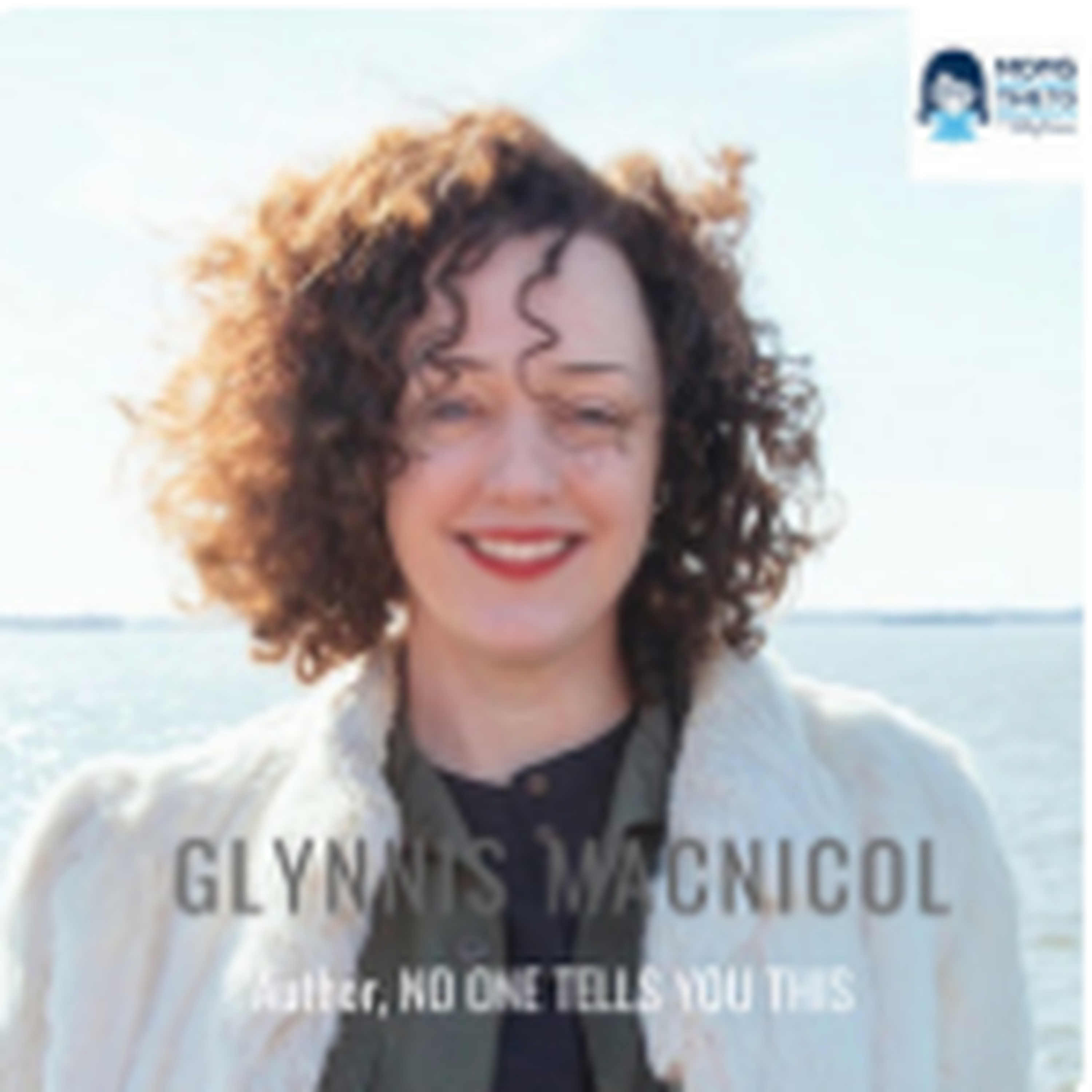 Glynnis MacNicol, Author of NO ONE TELLS YOU THIS