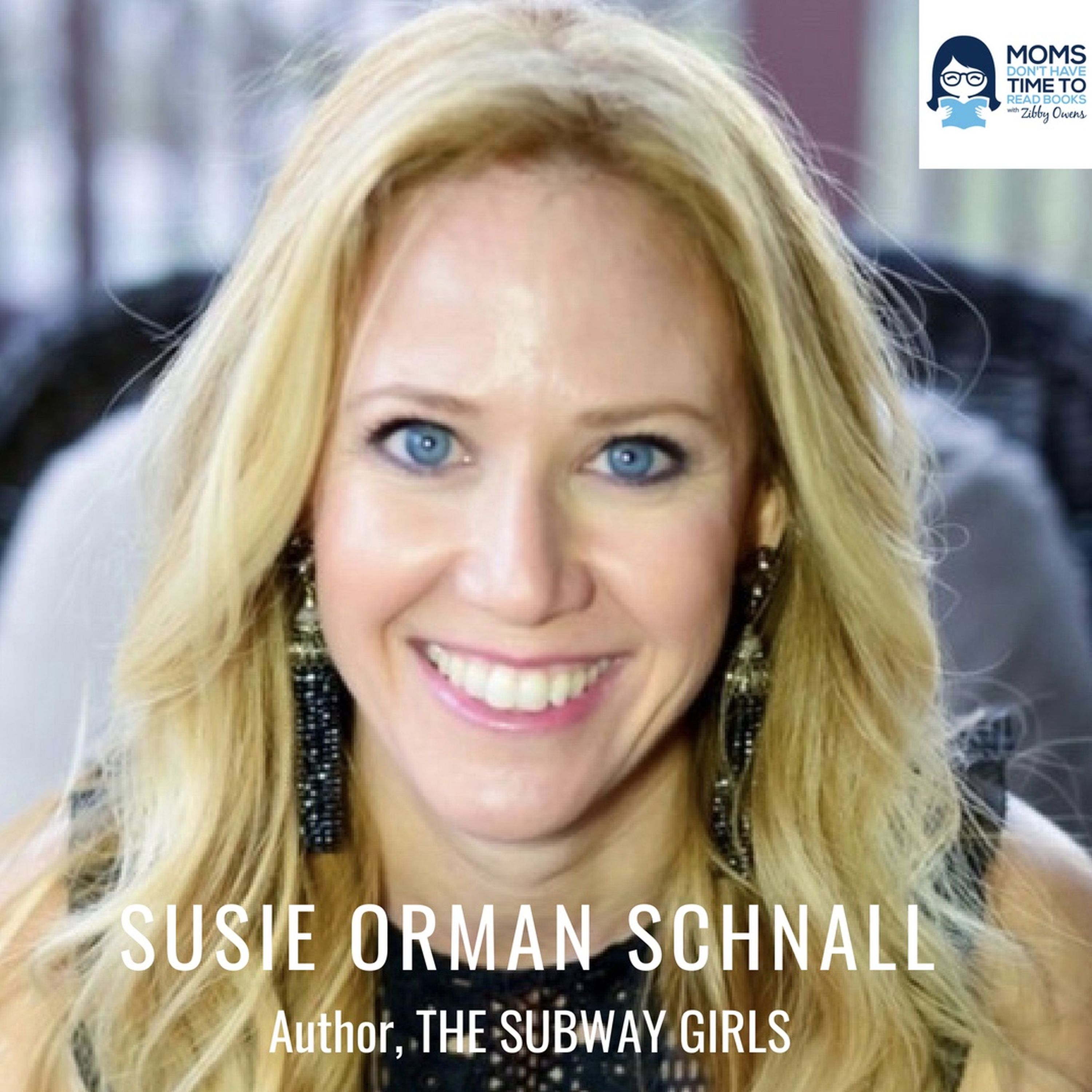 Susie Orman Schnall, Author of THE SUBWAY GIRLS