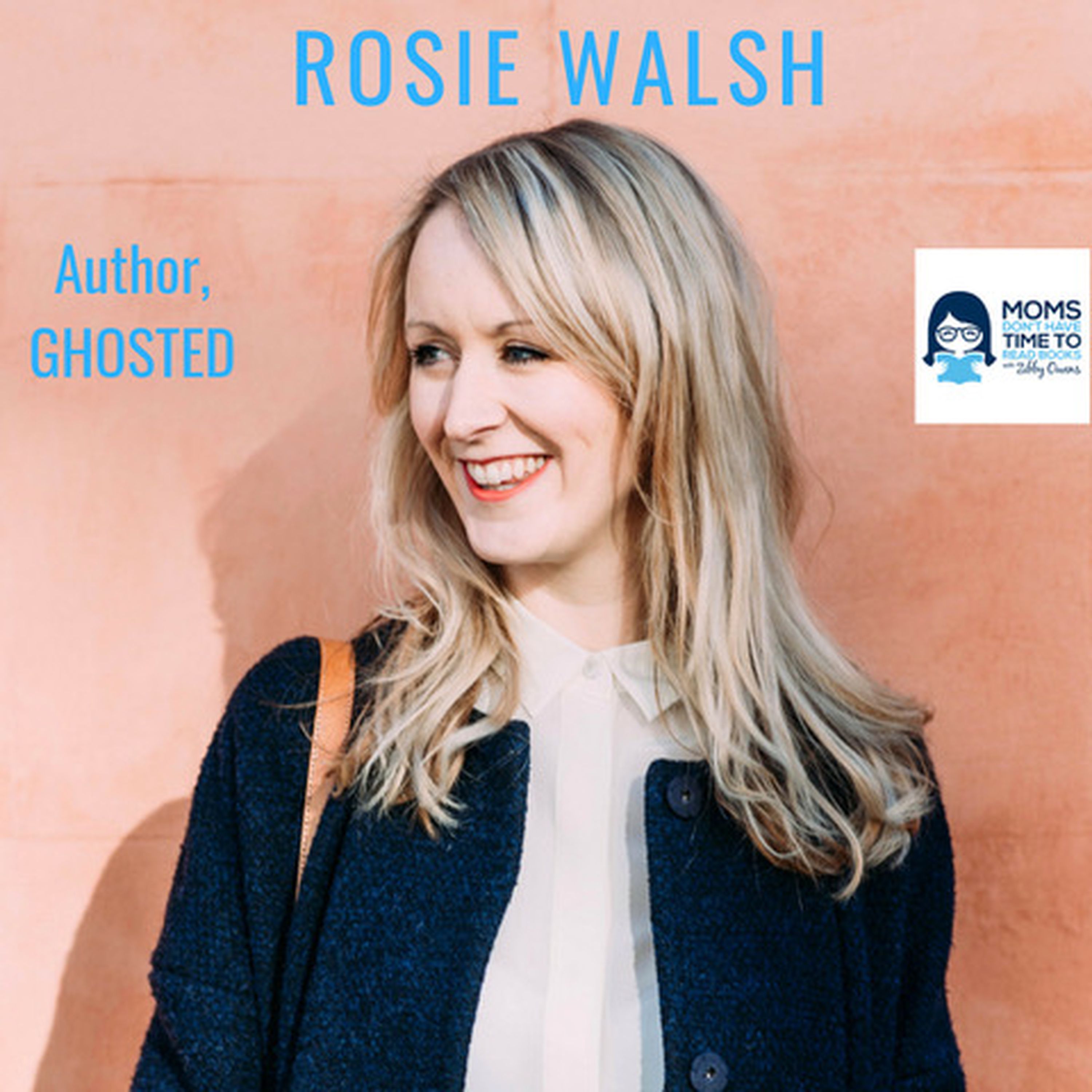 Rosie Walsh, Author of GHOSTED