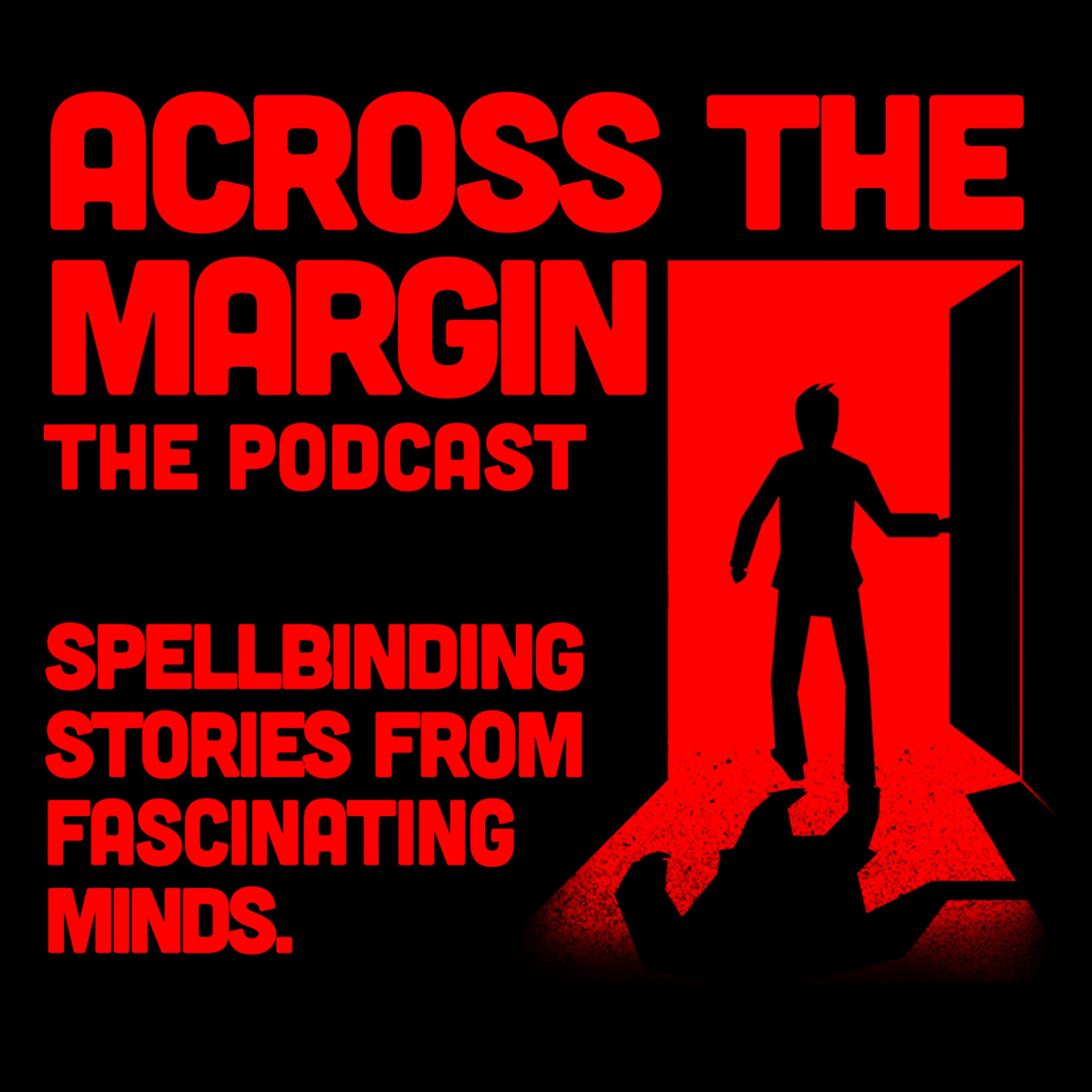 Across the Margin: The Podcast