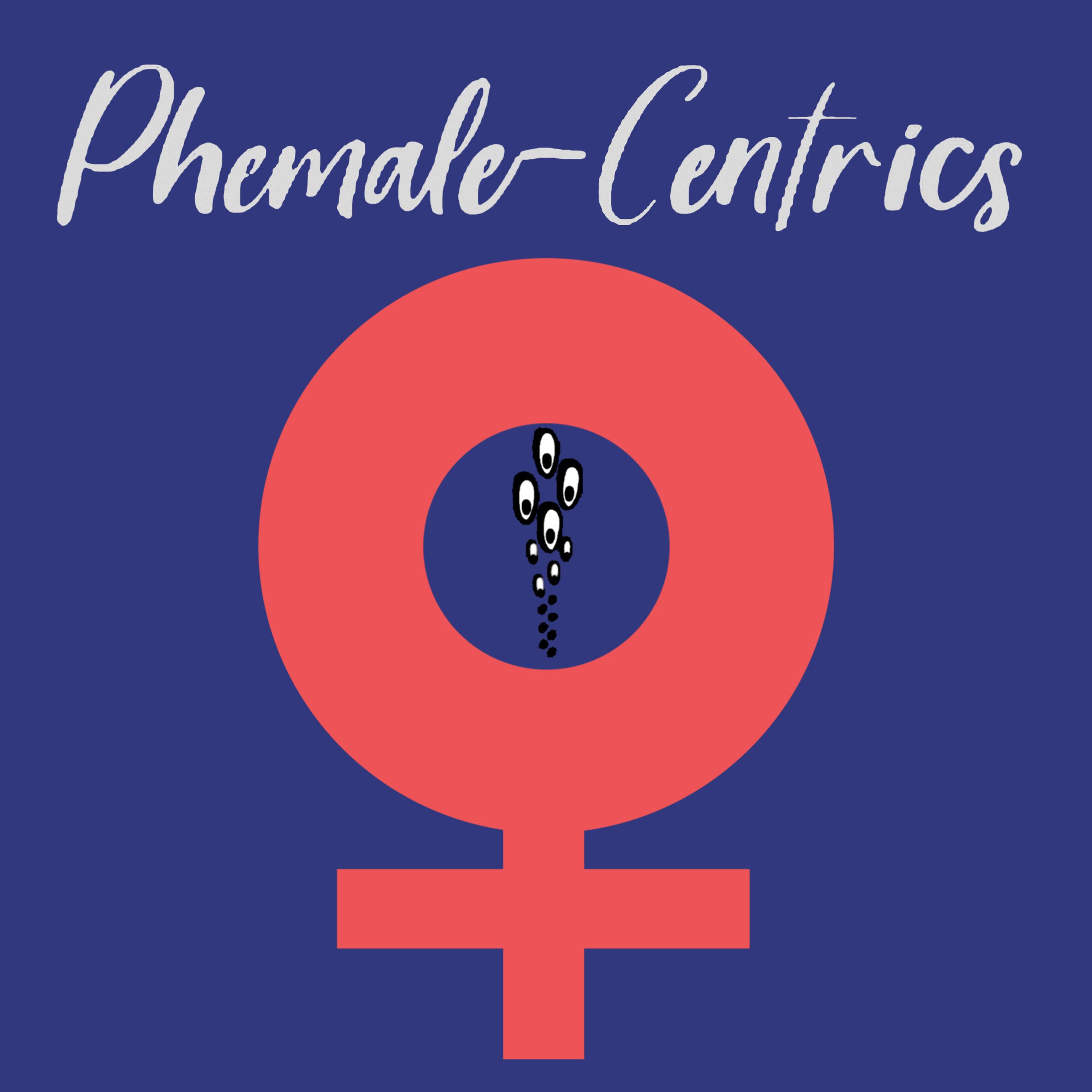 Phemale-Centrics