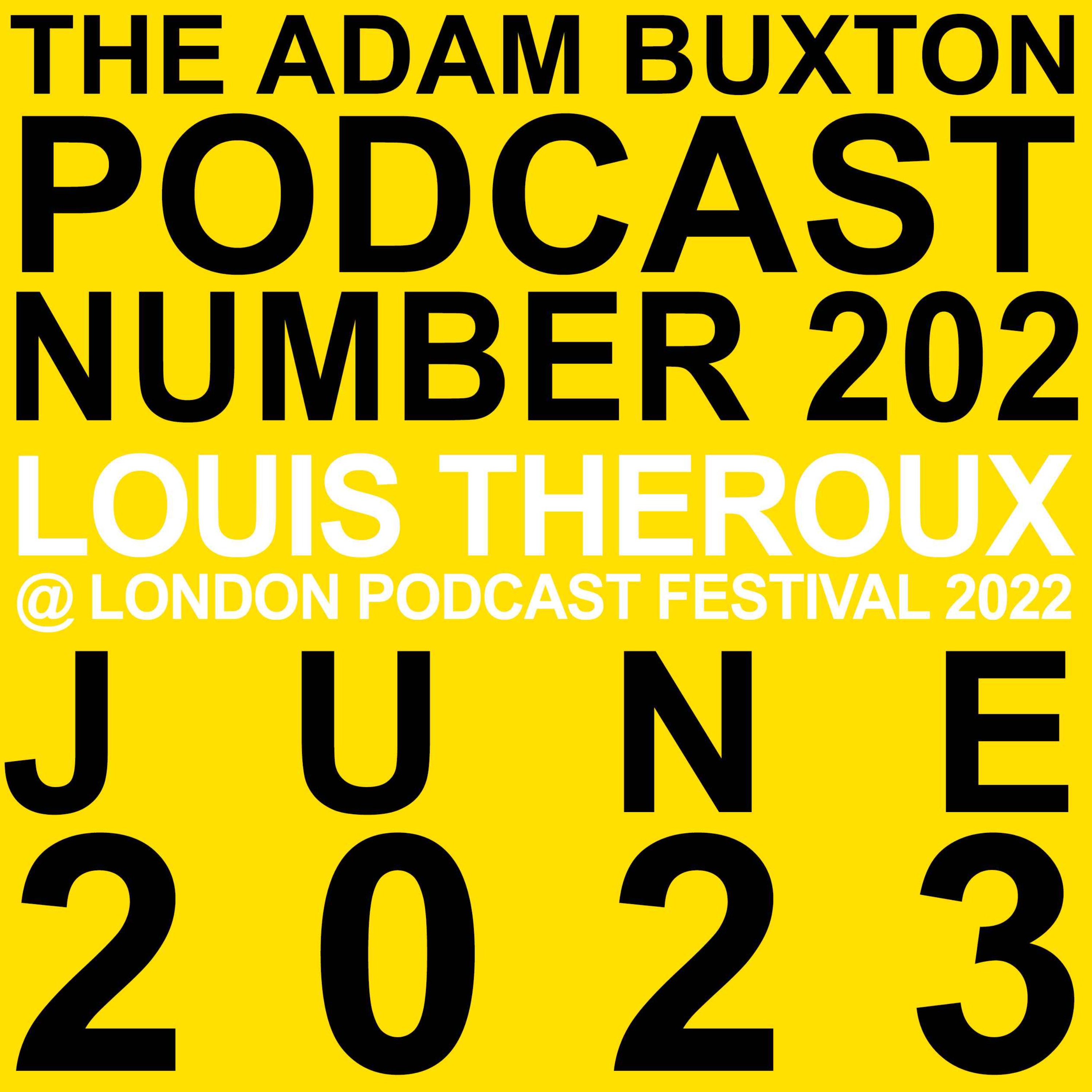 cover art for EP.202 - LOUIS THEROUX @ LONDON PODCAST FESTIVAL, 2022