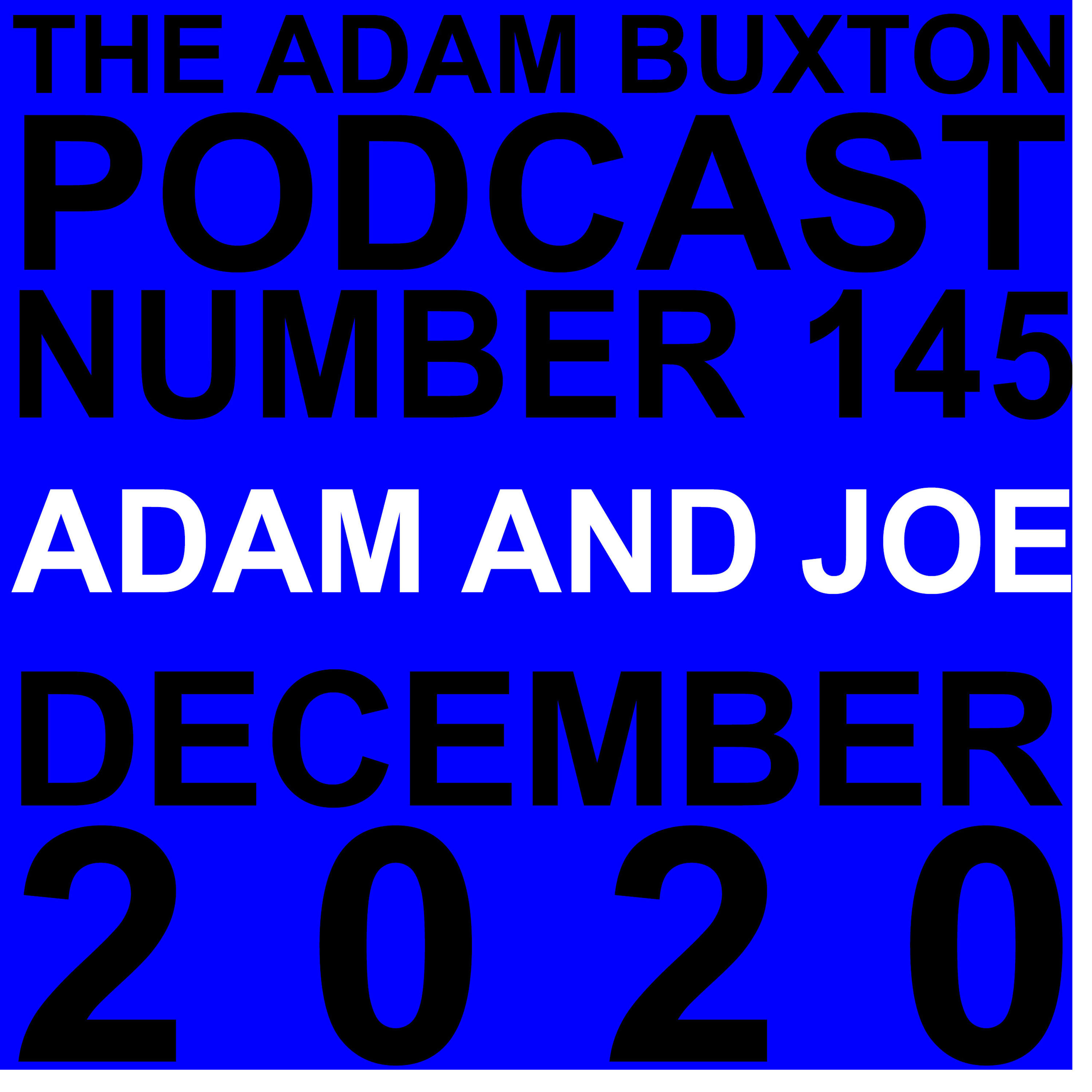 EP.145 - ADAM AND JOE