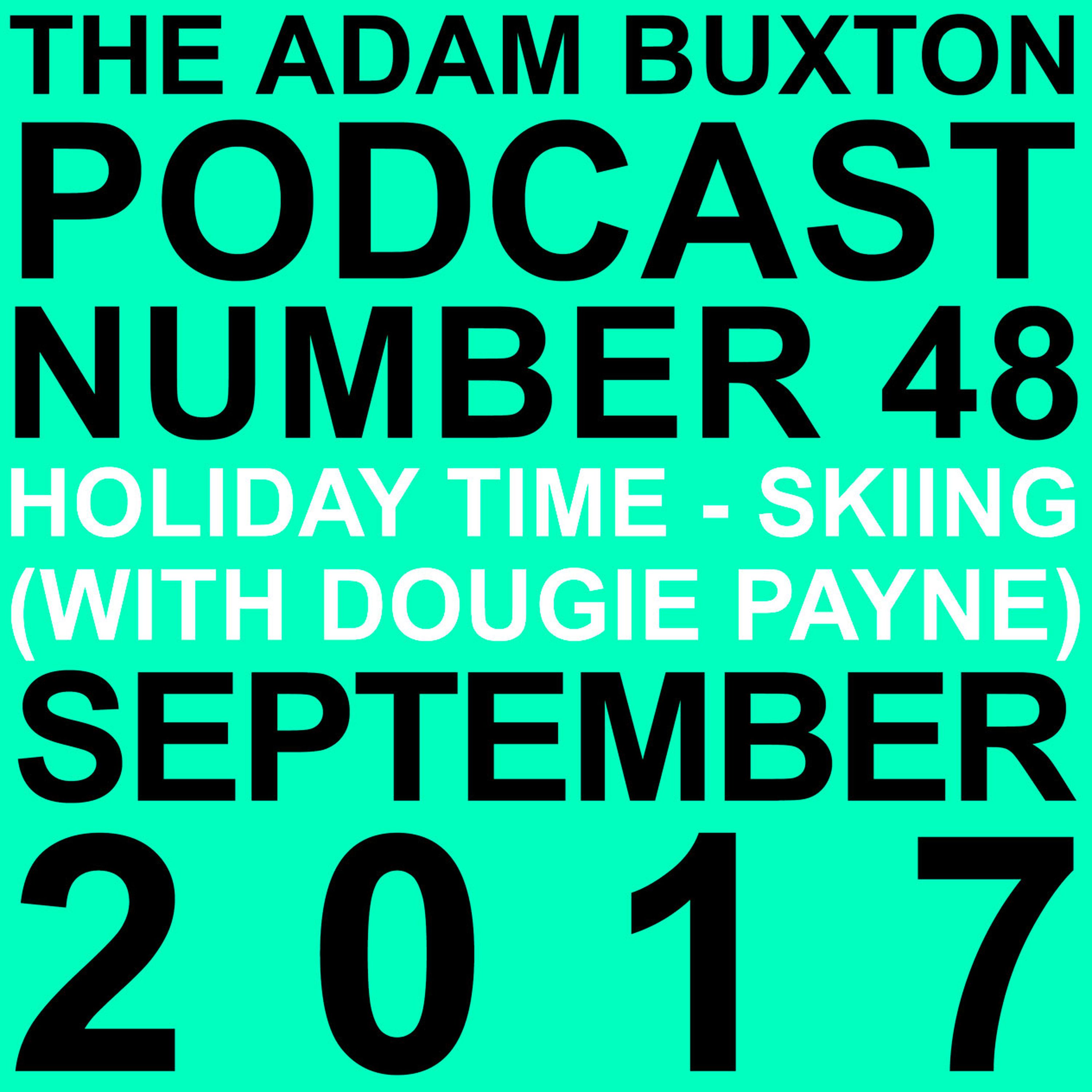 EP.48 - HOLIDAY TIME - SKIING (WITH DOUGIE PAYNE)
