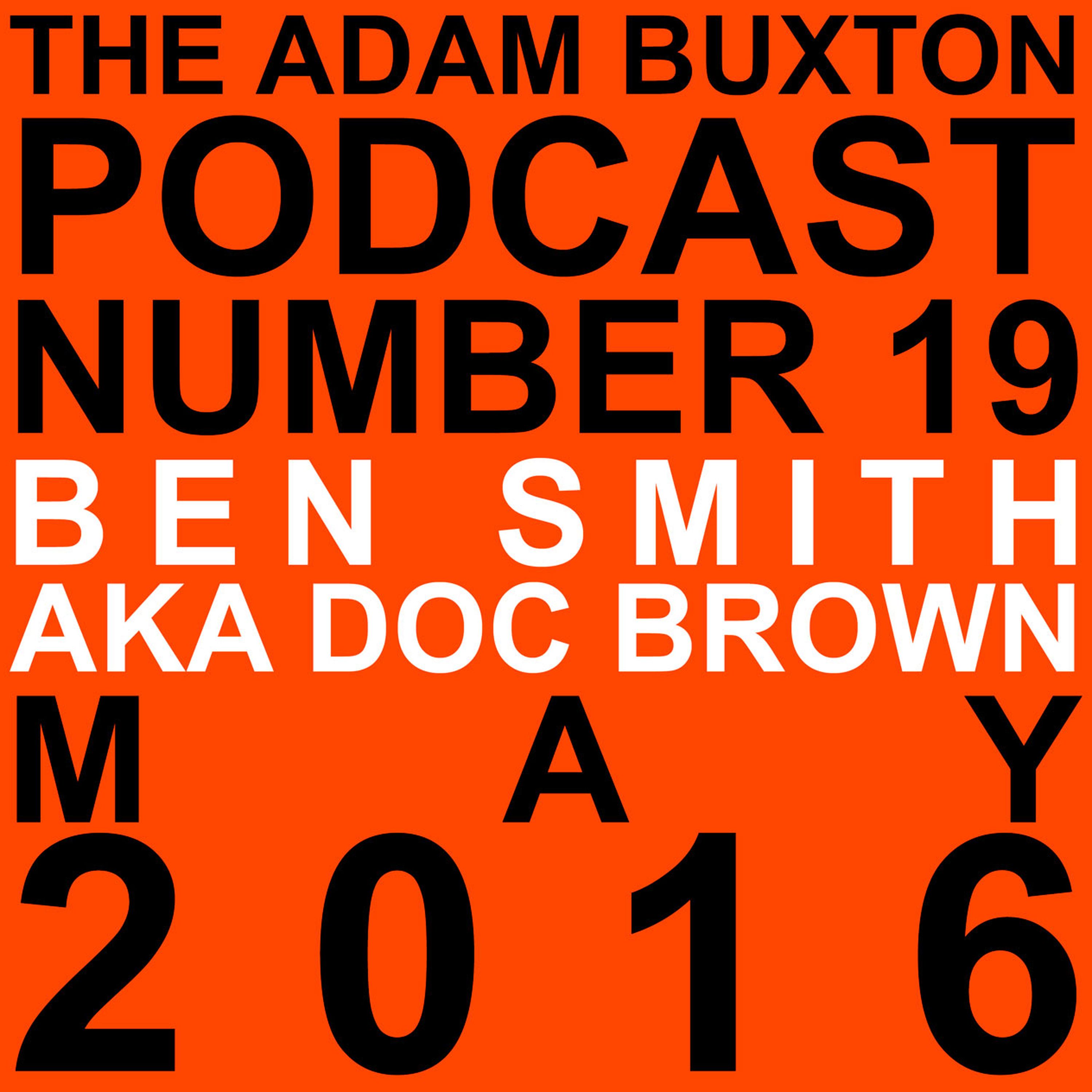 cover art for EP.19 - BEN SMITH AKA DOC BROWN