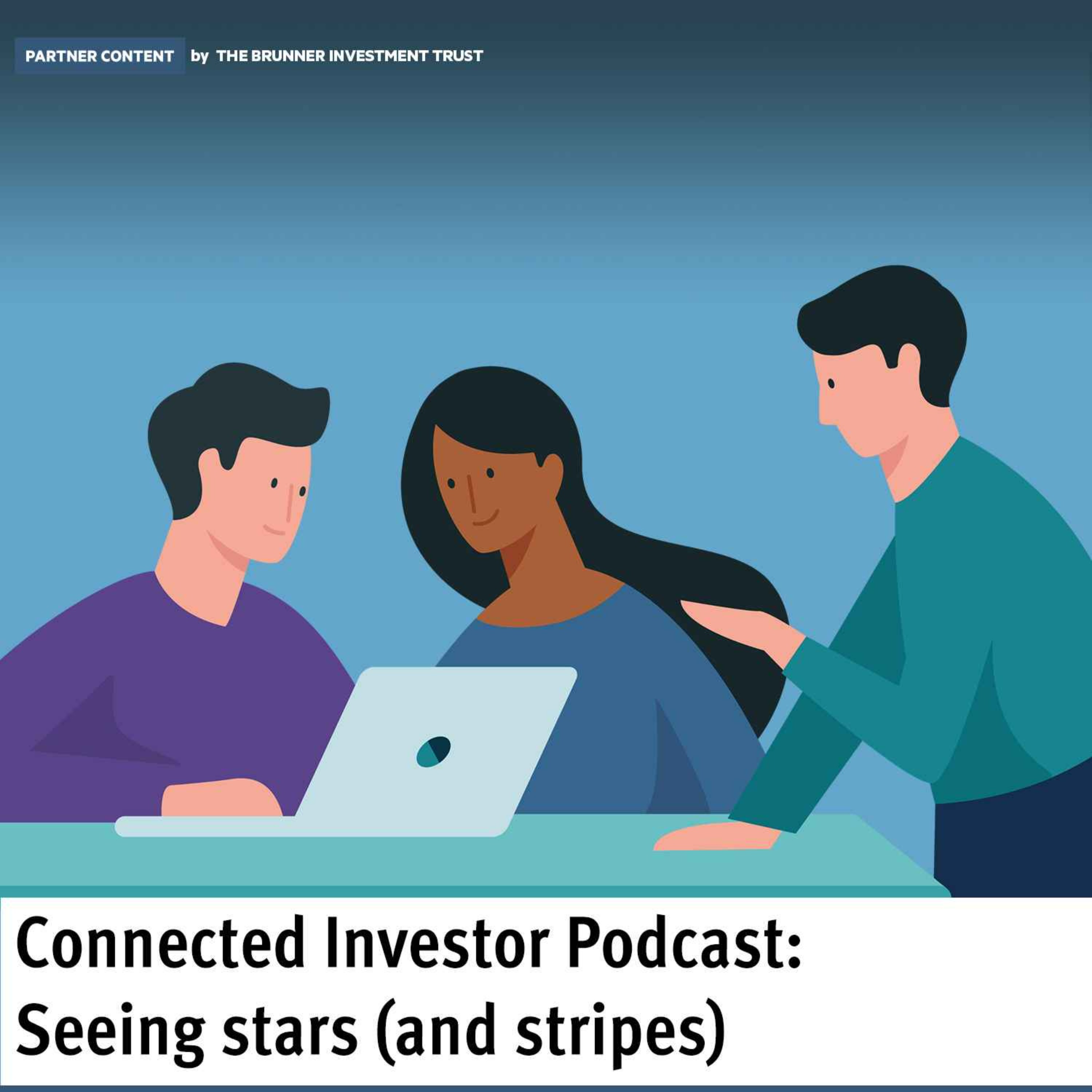 Partner Content: Connected Investor Podcast - Seeing stars (and stripes)