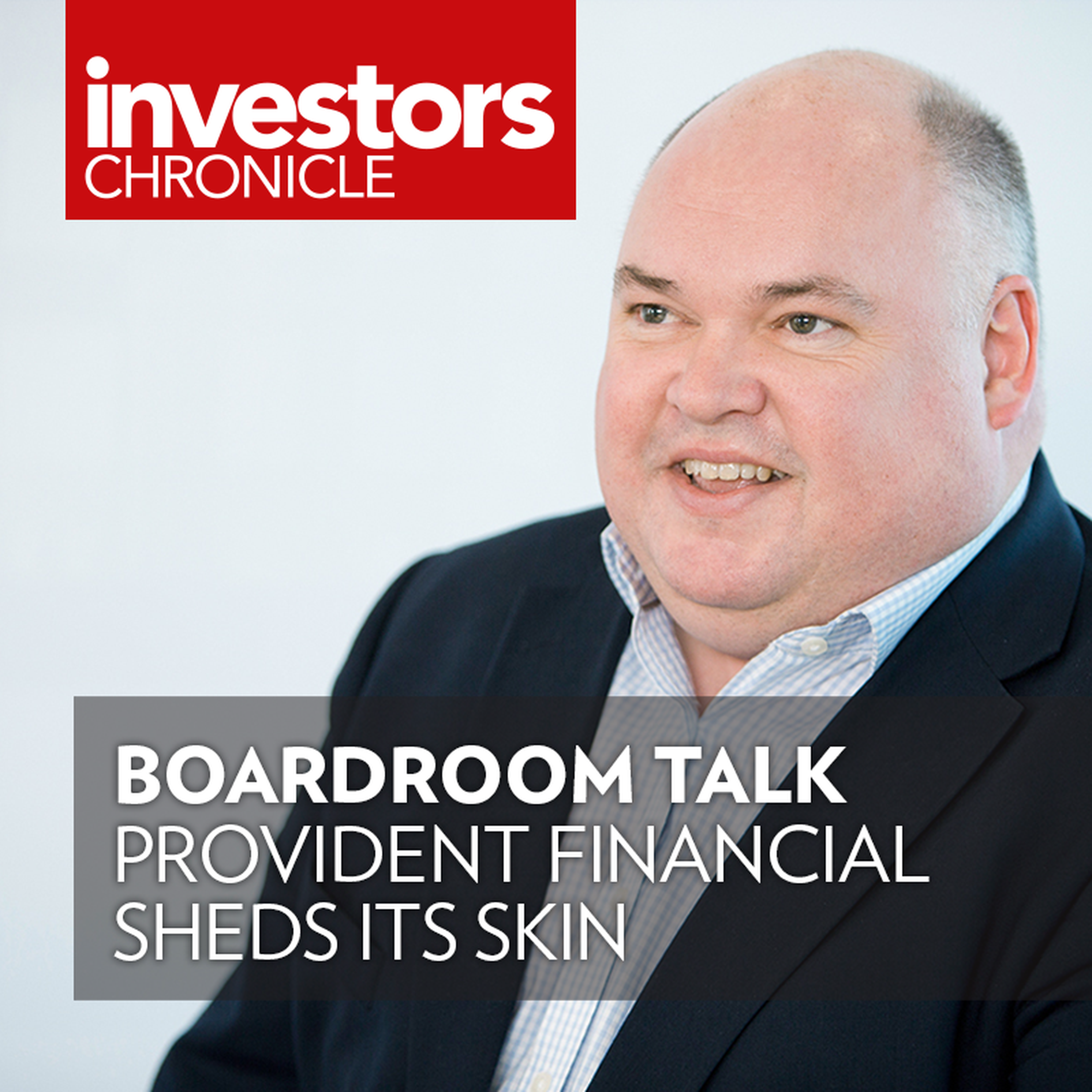 Boardroom Talk: Provident Financial sheds its skin