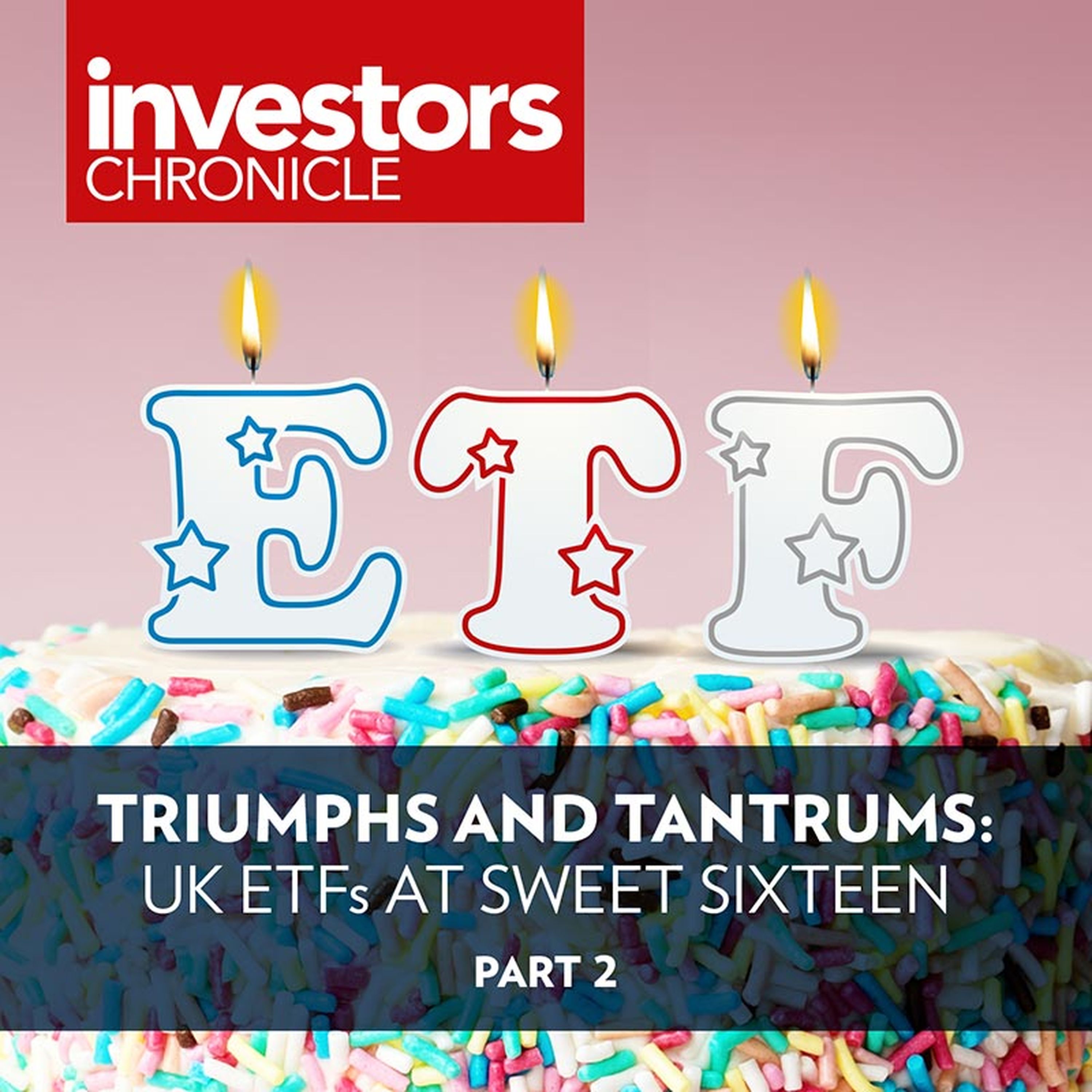 ETFs Special Part 2: Triumphs and tantrums