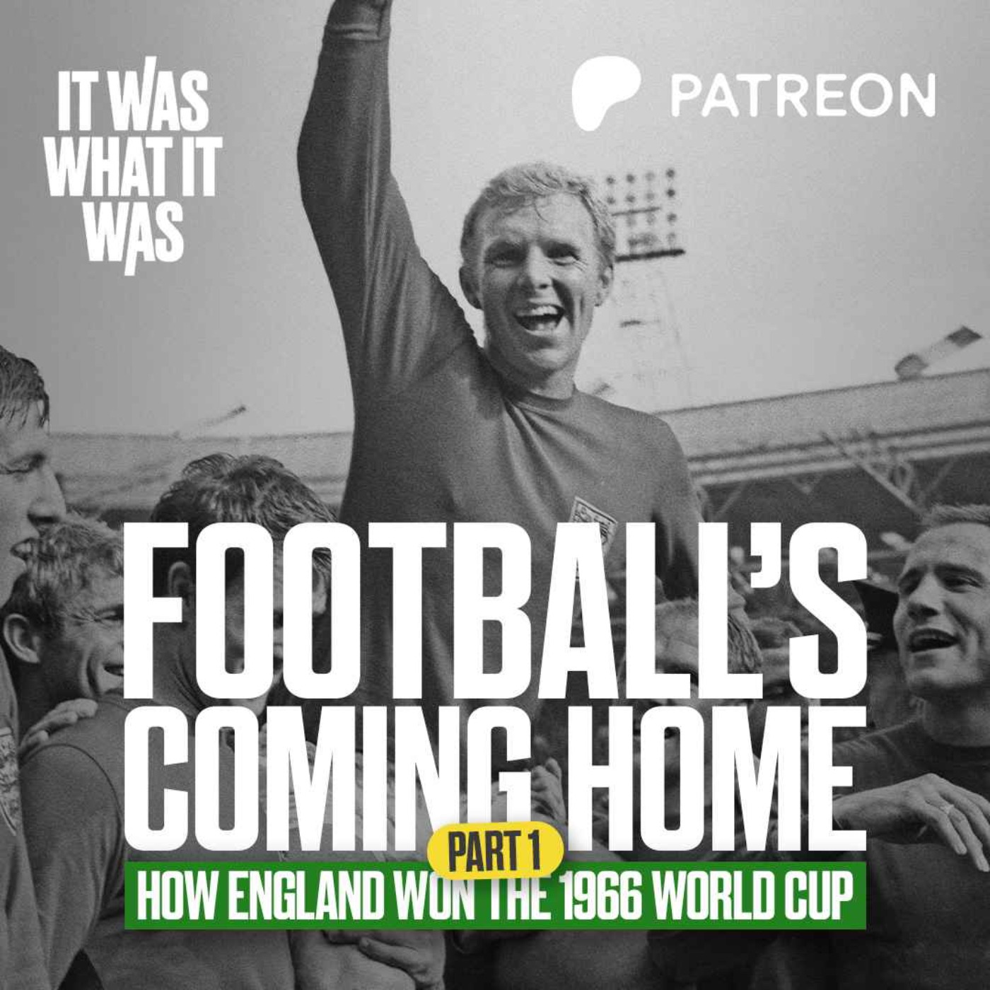 Football's Coming Home: How England Won The 1966 World Cup | Part One | It Was What It Was