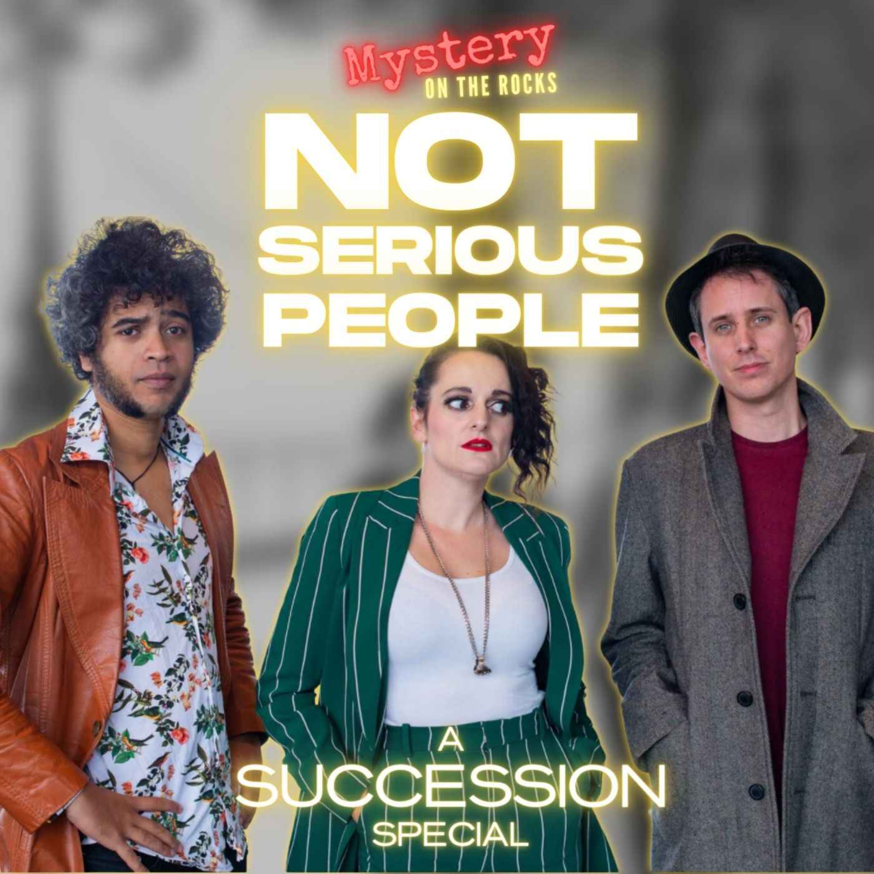 cover art for Not Serious People: A One-Off Succession Podcast
