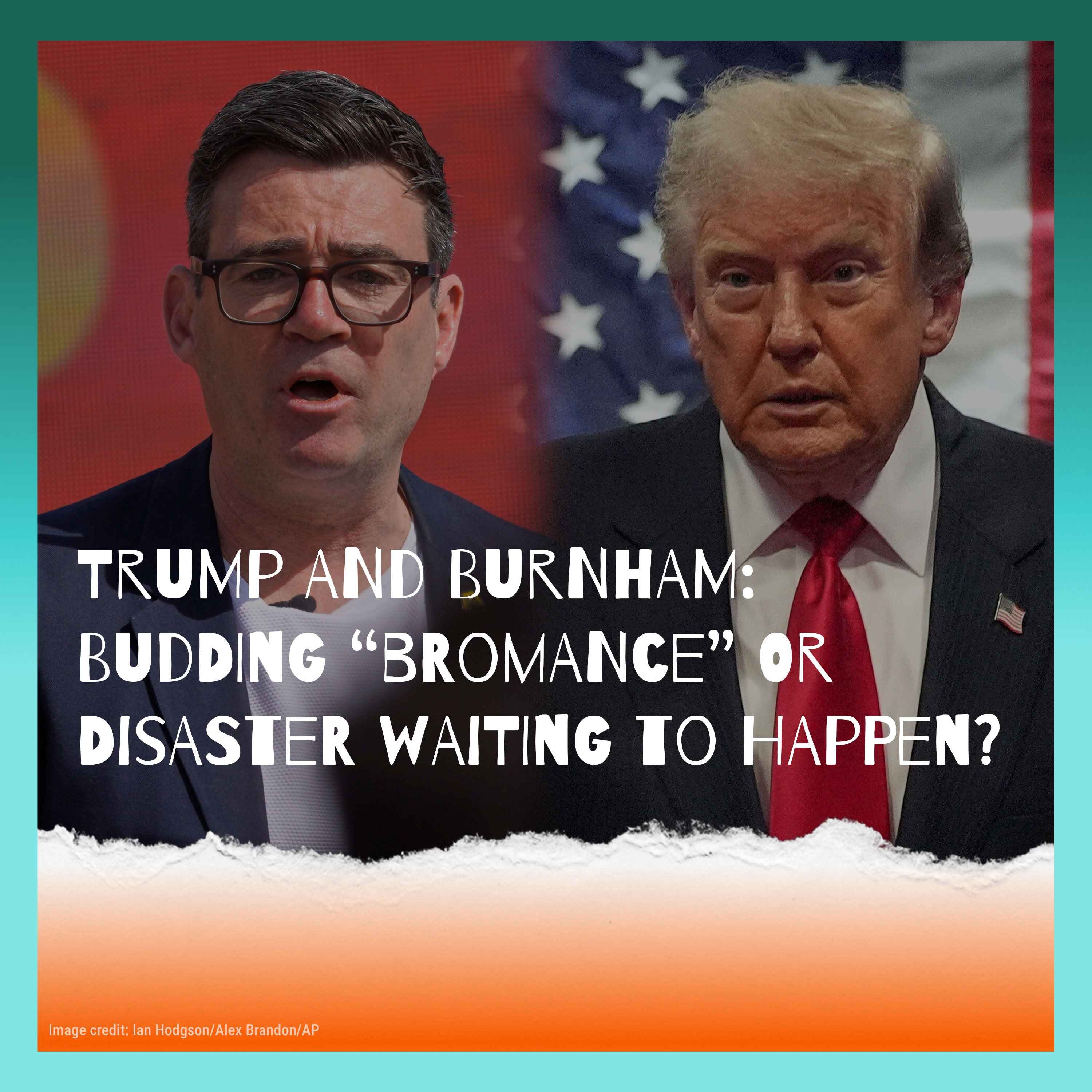 Trump And Burnham: Budding Bromance Or Disaster Waiting To Happen? episode artwork