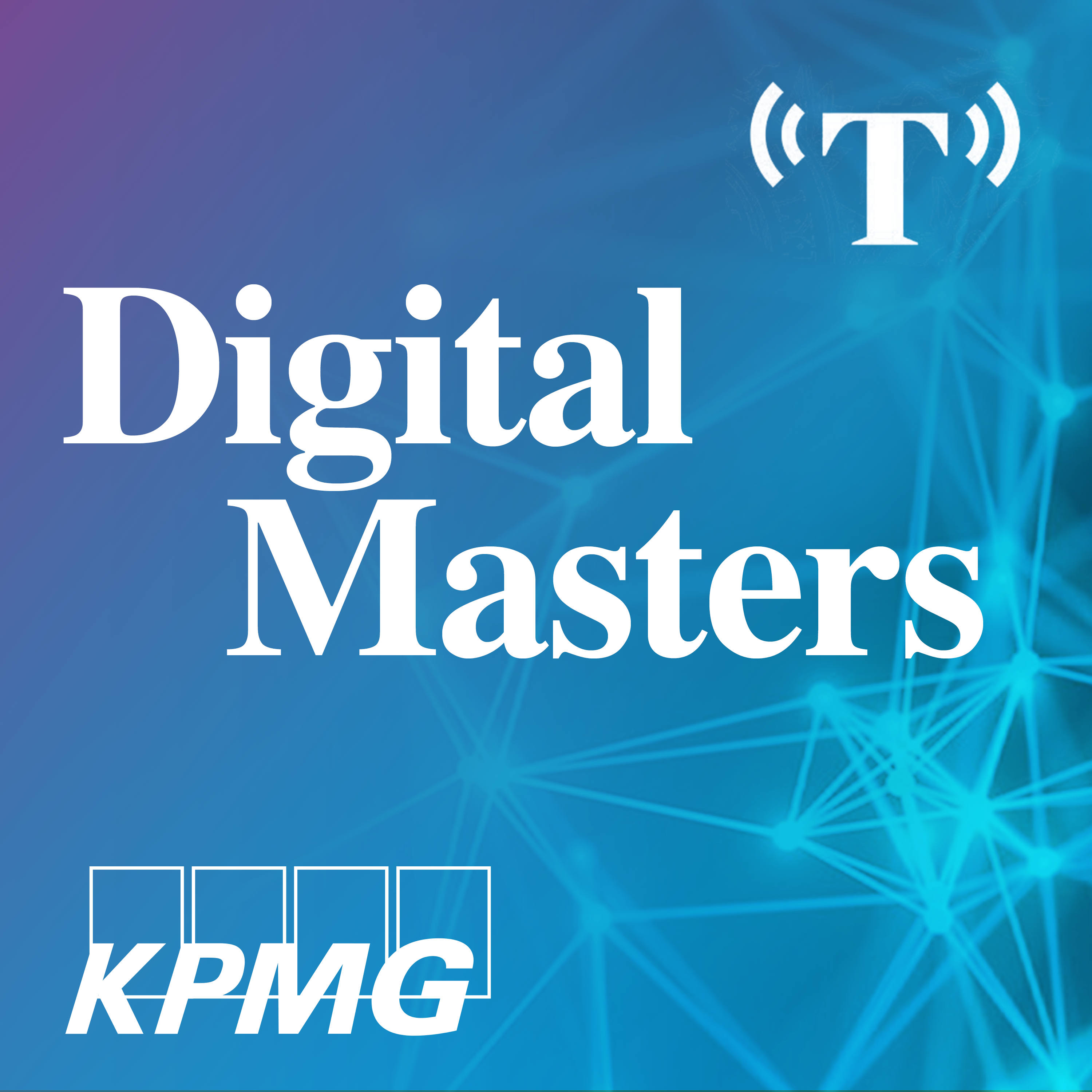cover art for Episode 3: Business in the Face of Uncertainty. Digital Masters: Transforming UK Business in association with KPMG