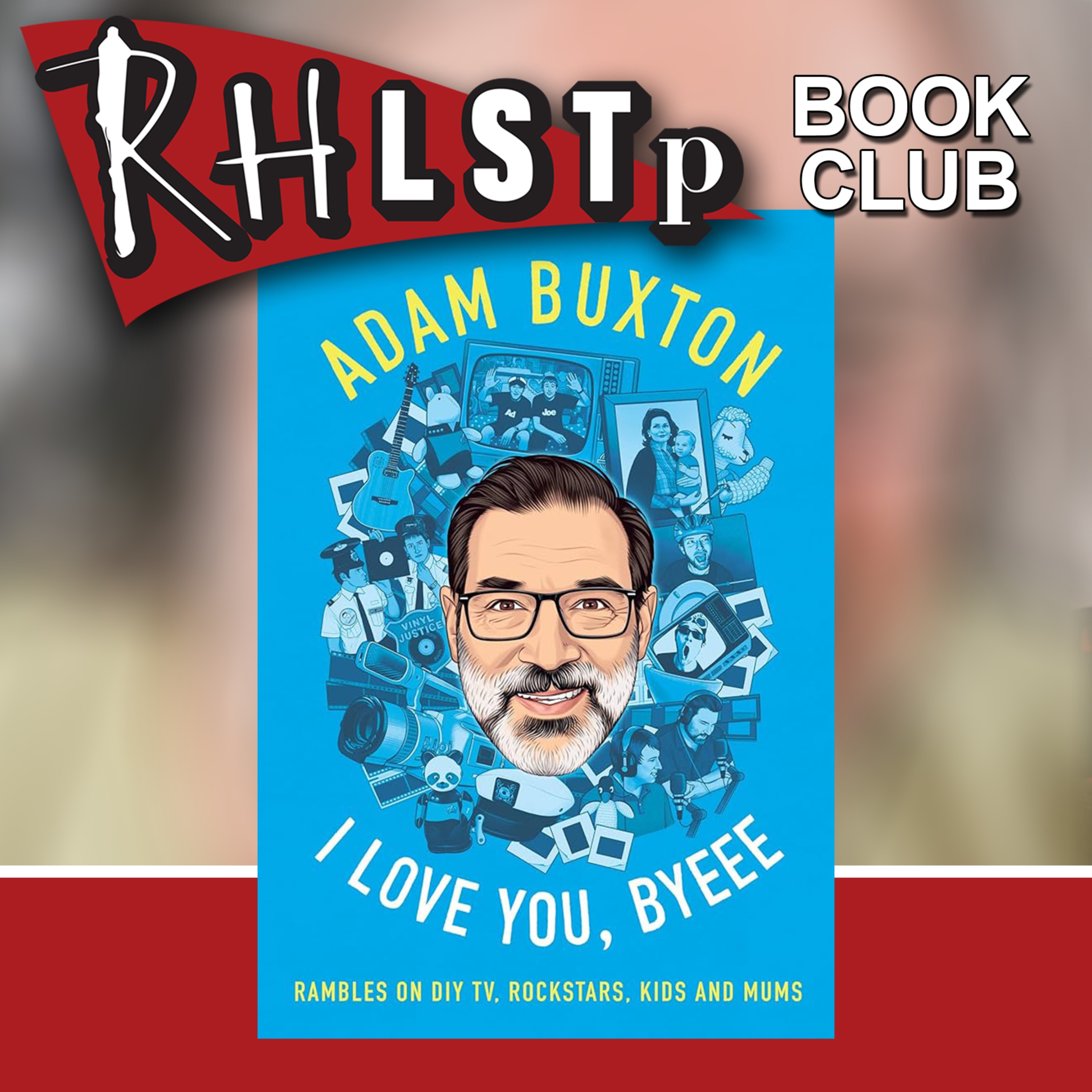 RHLSTP Book Club 142 - Adam Buxton (Part 1)