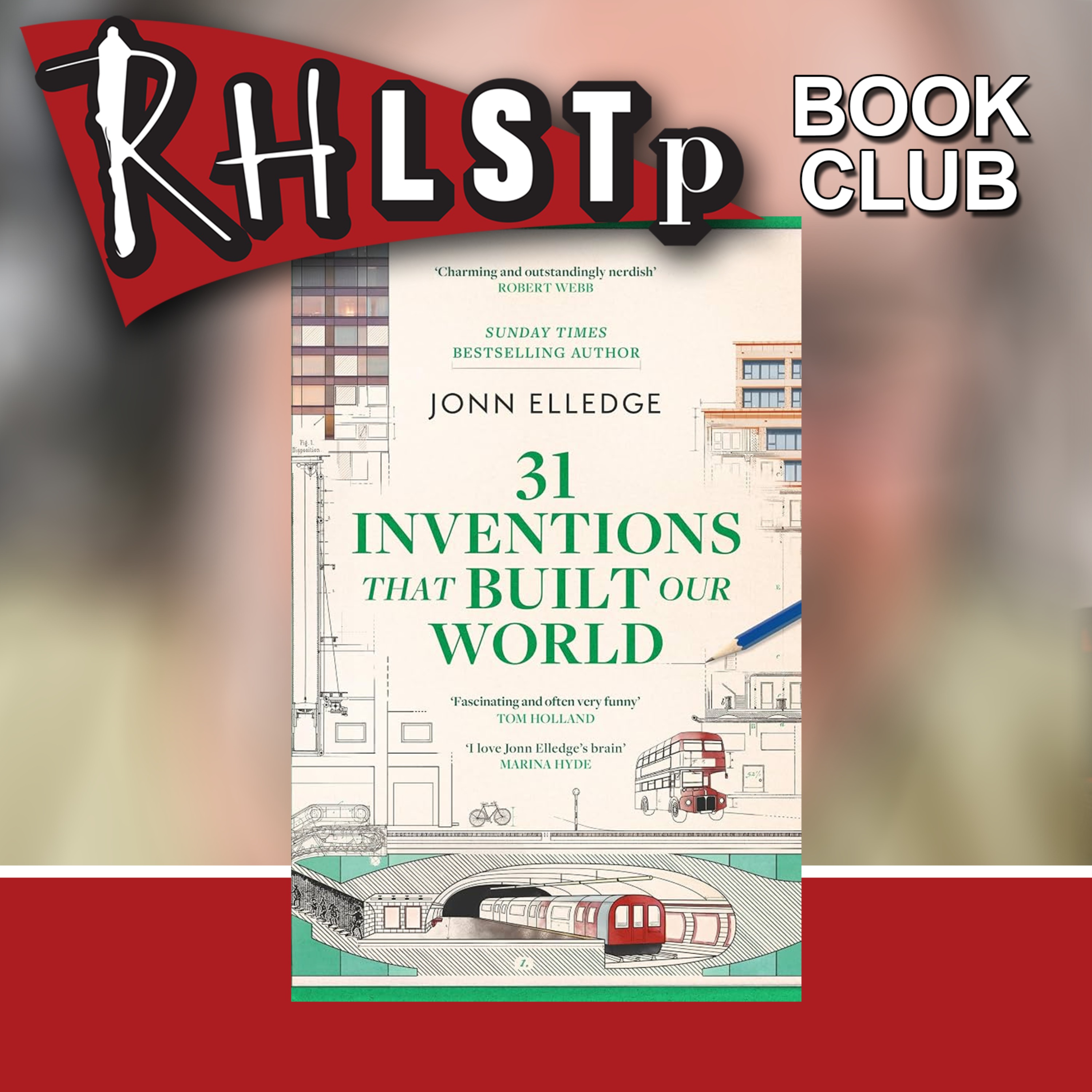 RHLSTP with Richard Herring - Jonn Elledge on 31 Inventions That Built Our World - Book Club