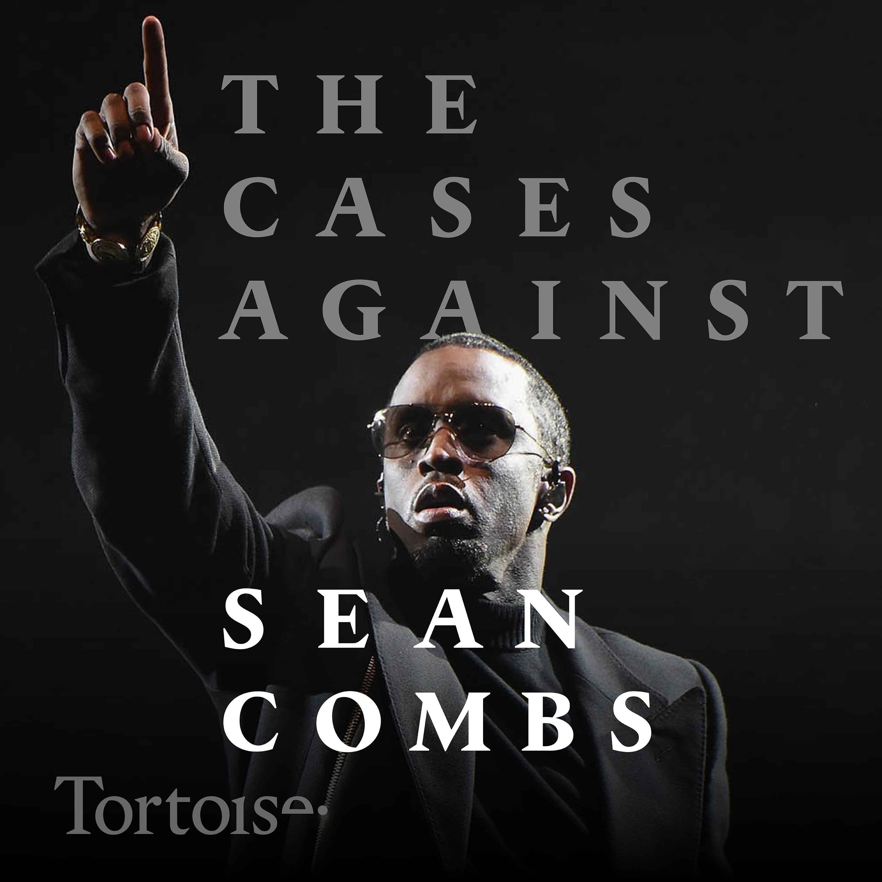 The cases against Sean Combs  - podcast episode cover