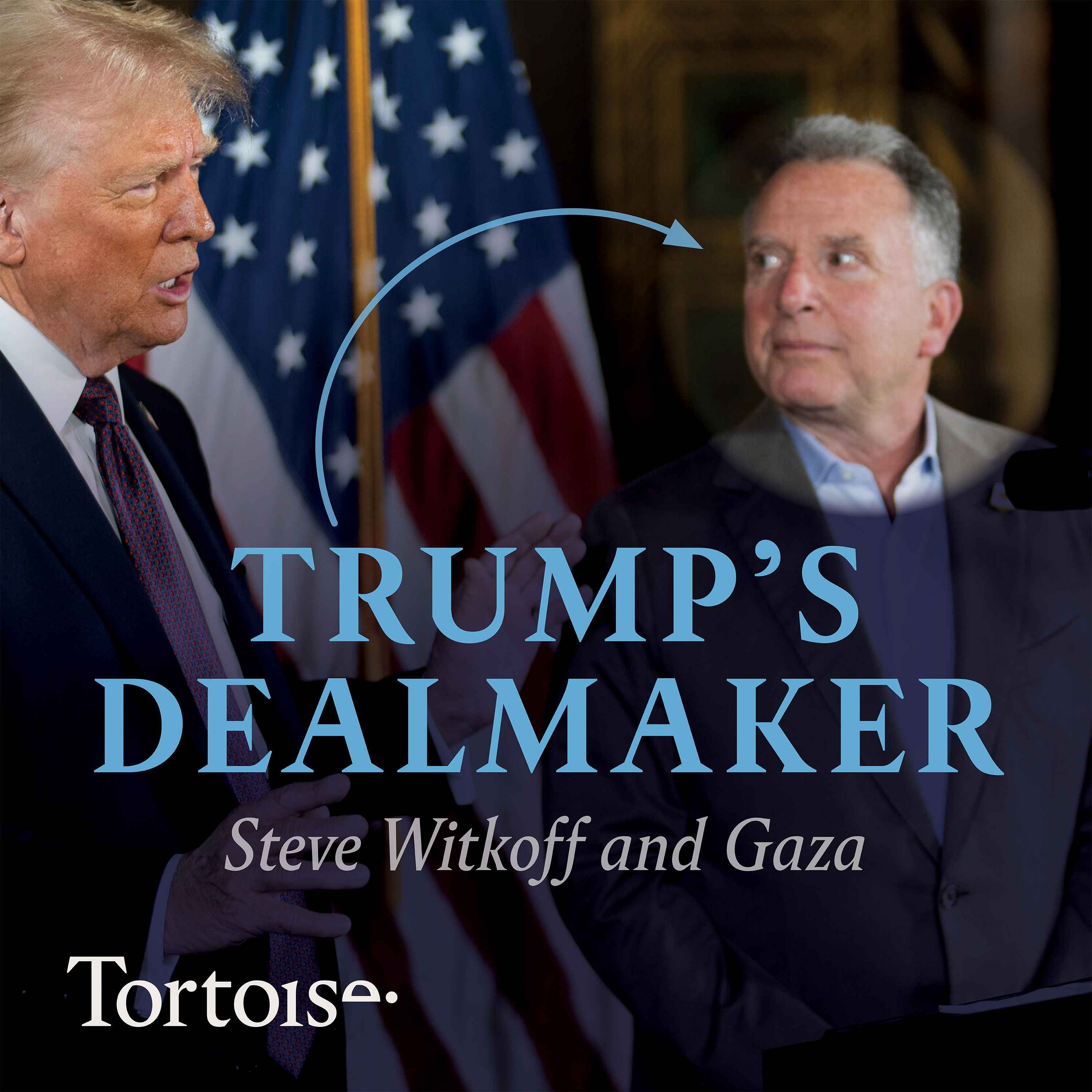 Trump's Dealmaker: Steve Witkoff and Gaza - podcast episode cover