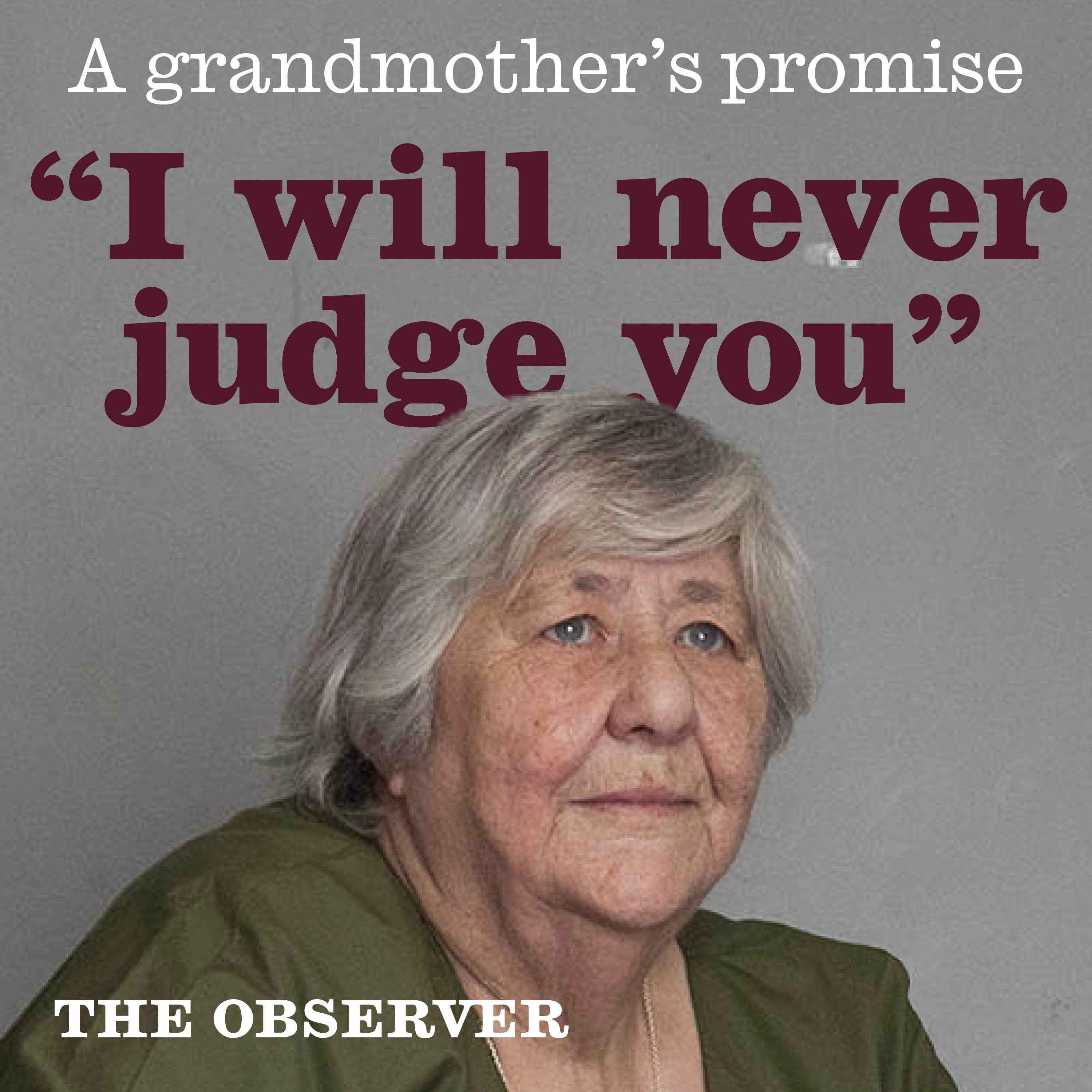 “I will never judge you”: A grandmother’s promise
