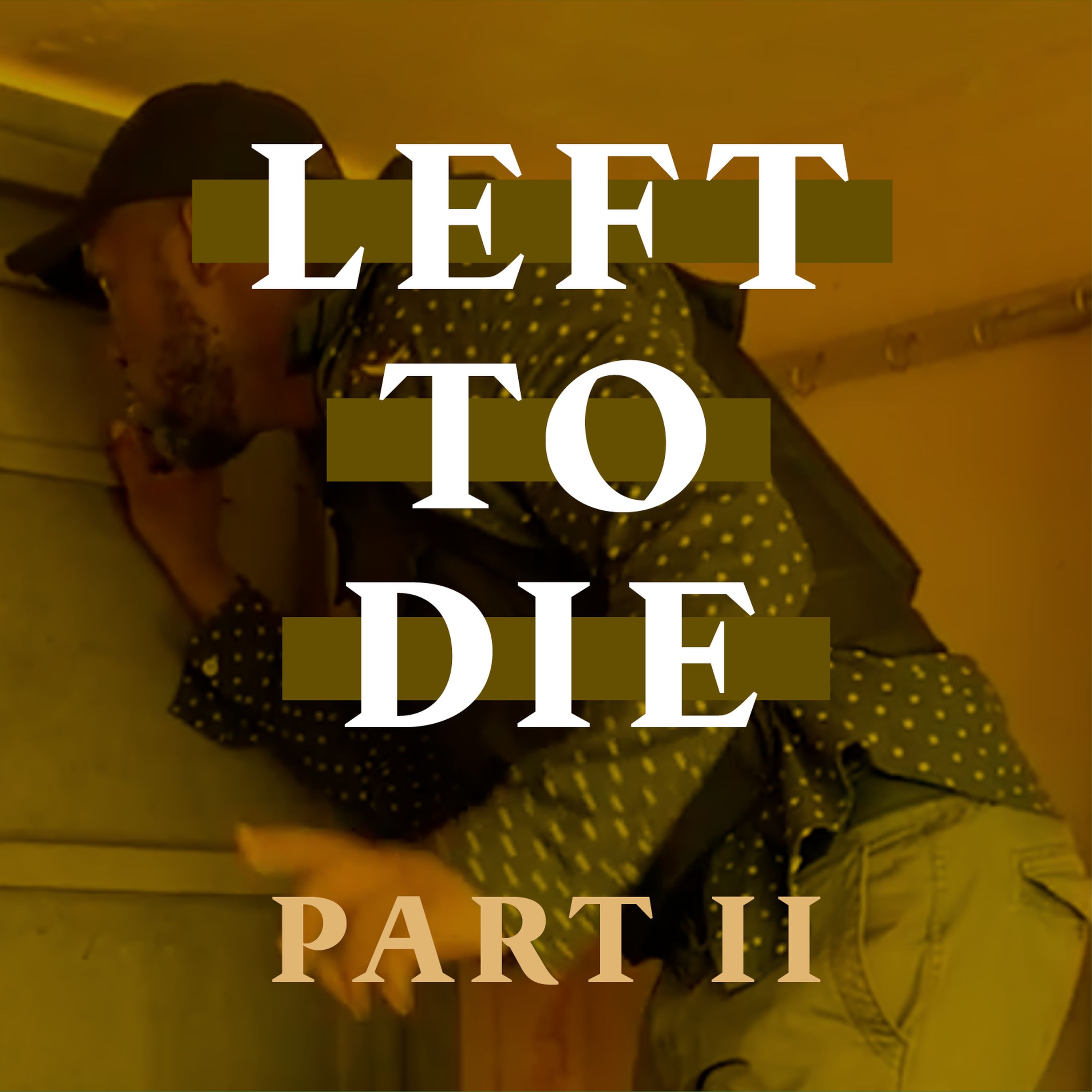 Left to die - episode 2 - podcast episode cover