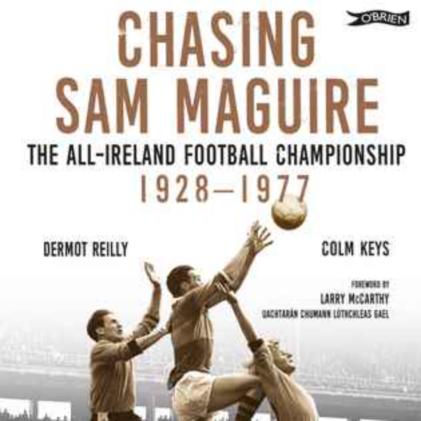 Sunday Sport | "Chasing Sam Maguire" A Magnificent Addition To GAA Library
