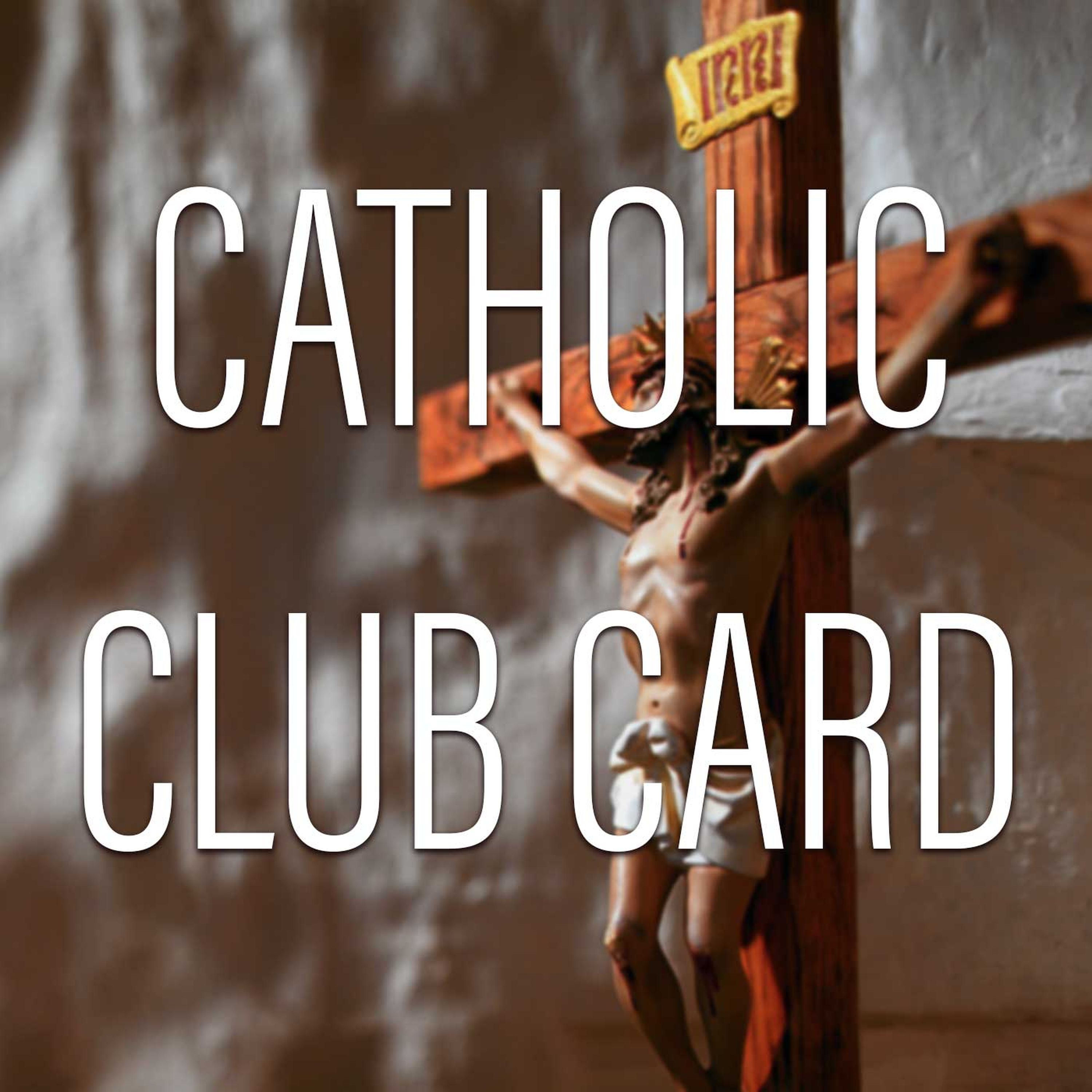 Introducing The New Catholic Club Card!