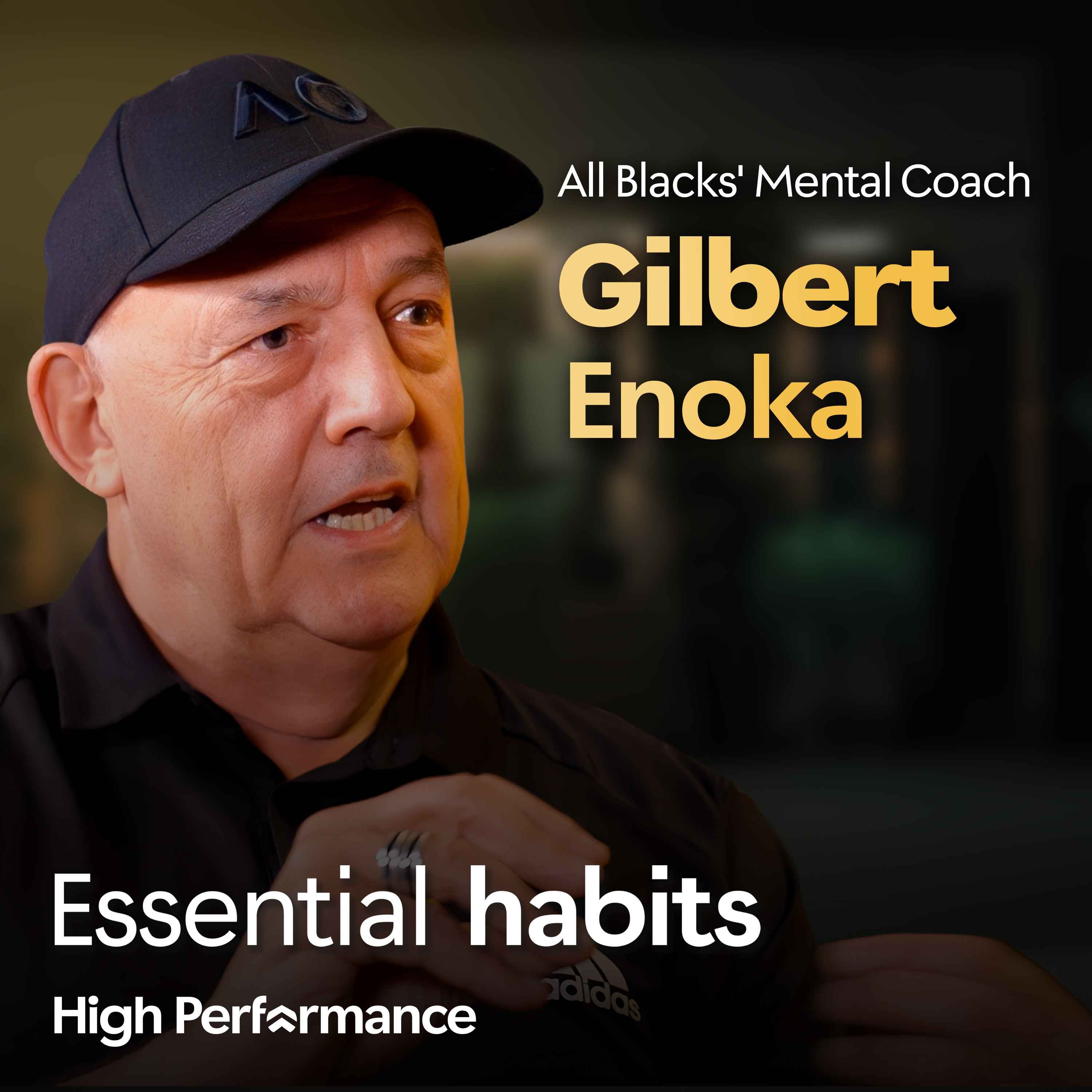 The Man Behind the All Blacks Mentality: Gilbert Enoka on Building Character & Connection