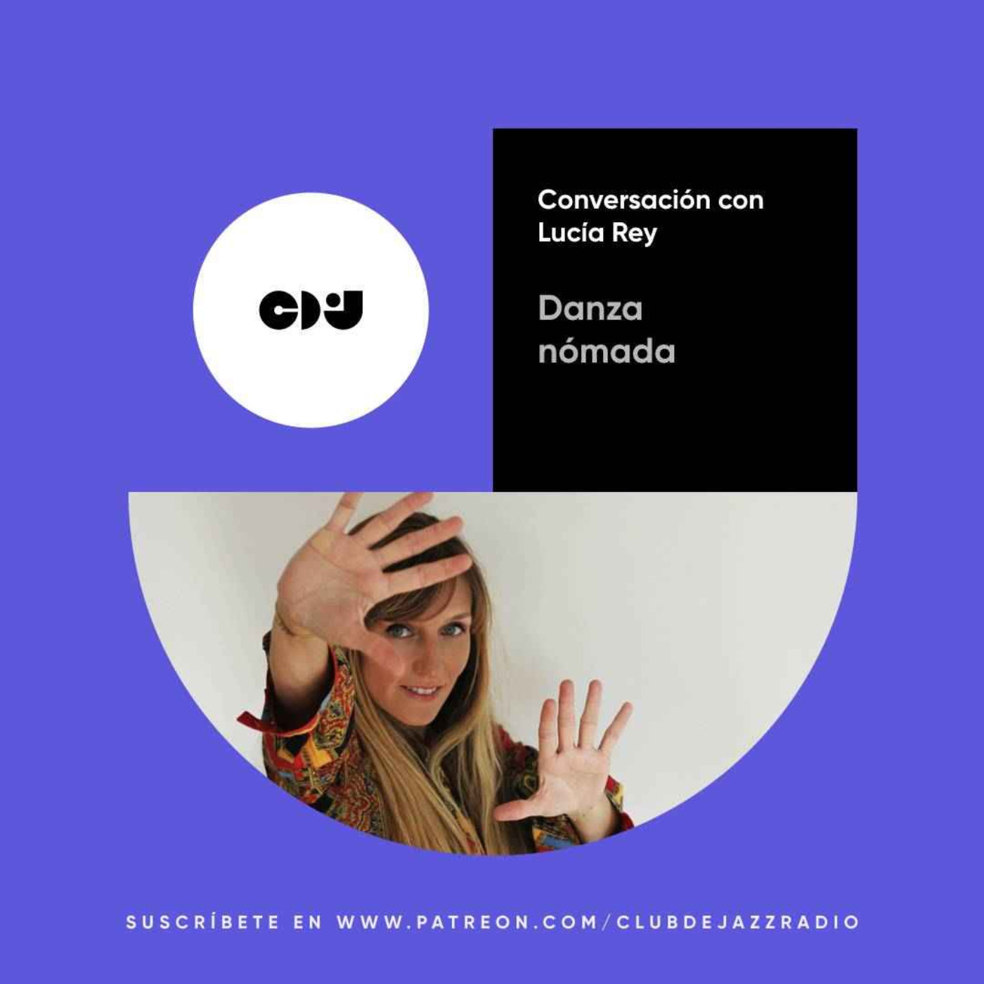 cover art for Club de Jazz 29/04/2024 || Danza nómada: conversación con Lucía Rey