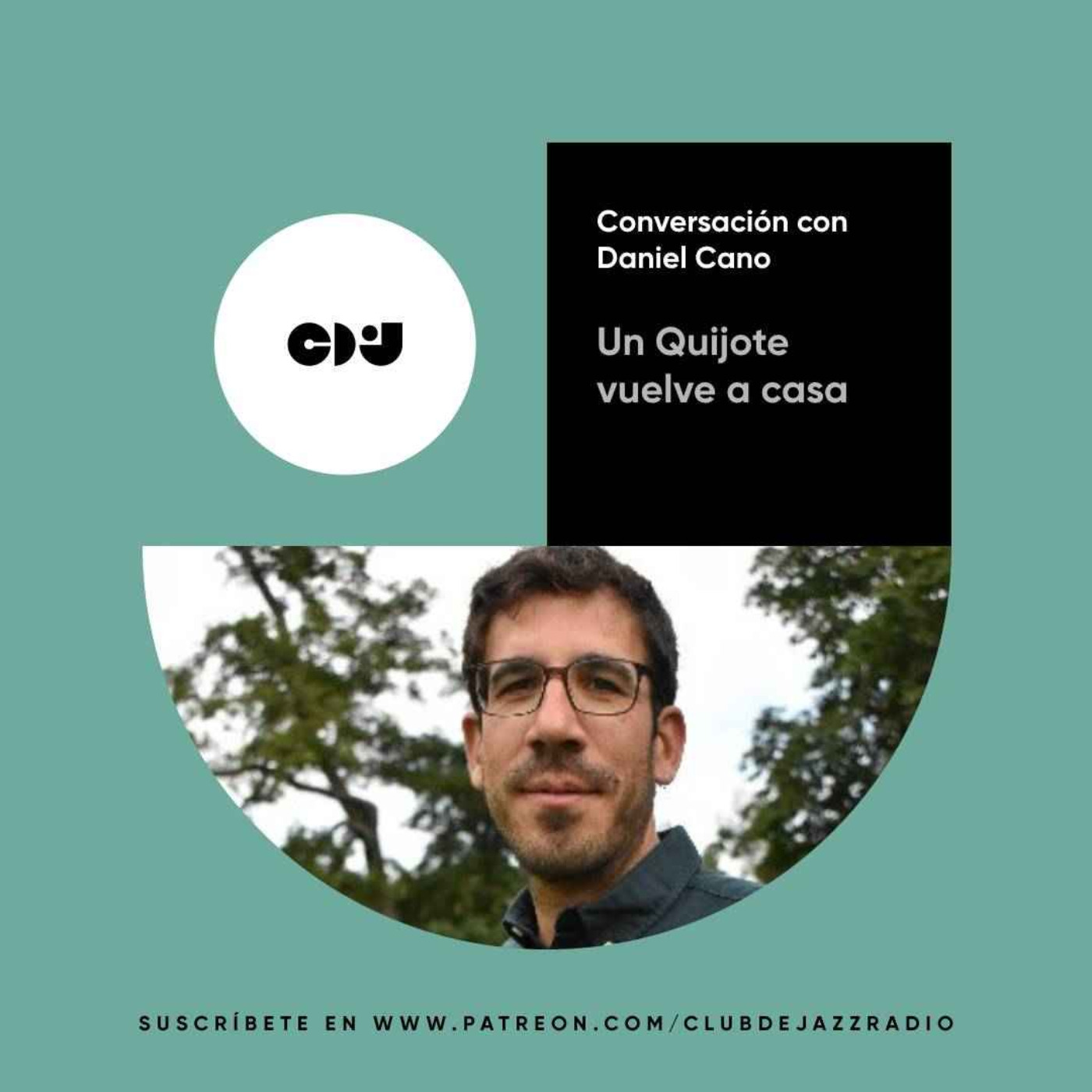 cover art for Club de Jazz 6/05/2024 || Un Quijote vuelve a casa: conversación con Daniel Cano