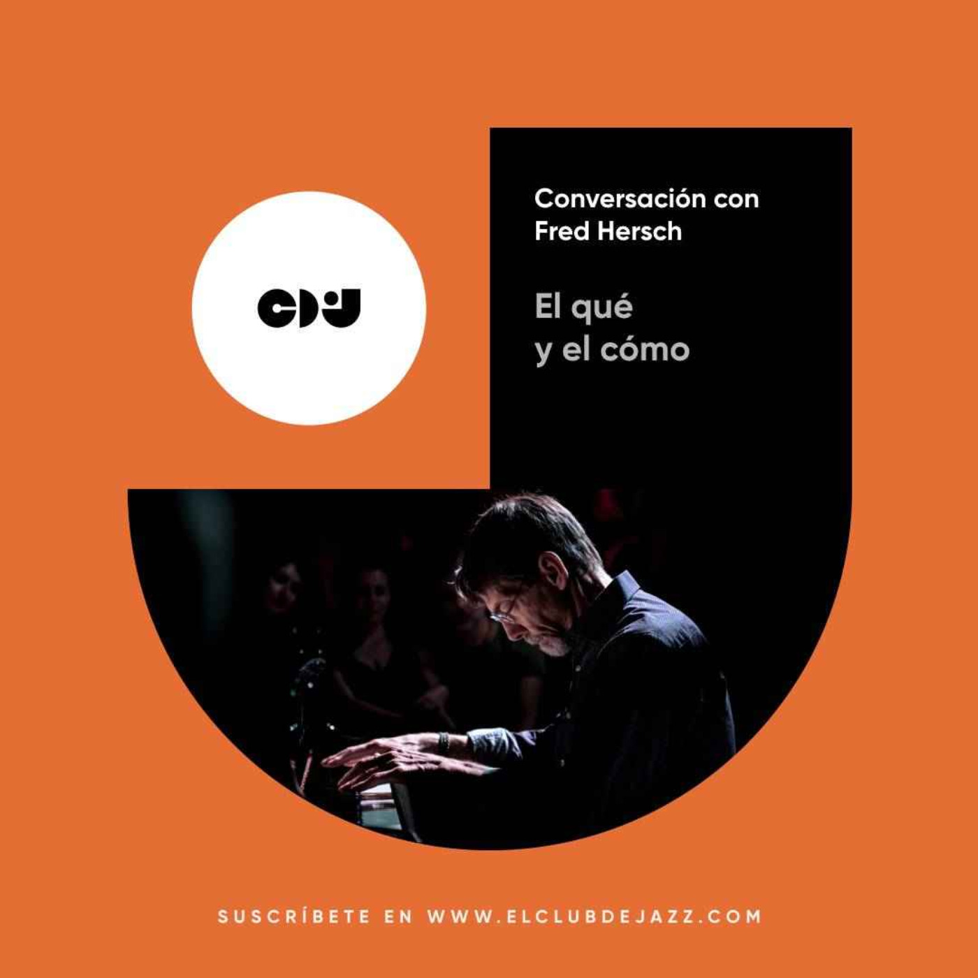 Club de Jazz 11/11/2024 || El qué y el cómo: conversación con Fred Hersch