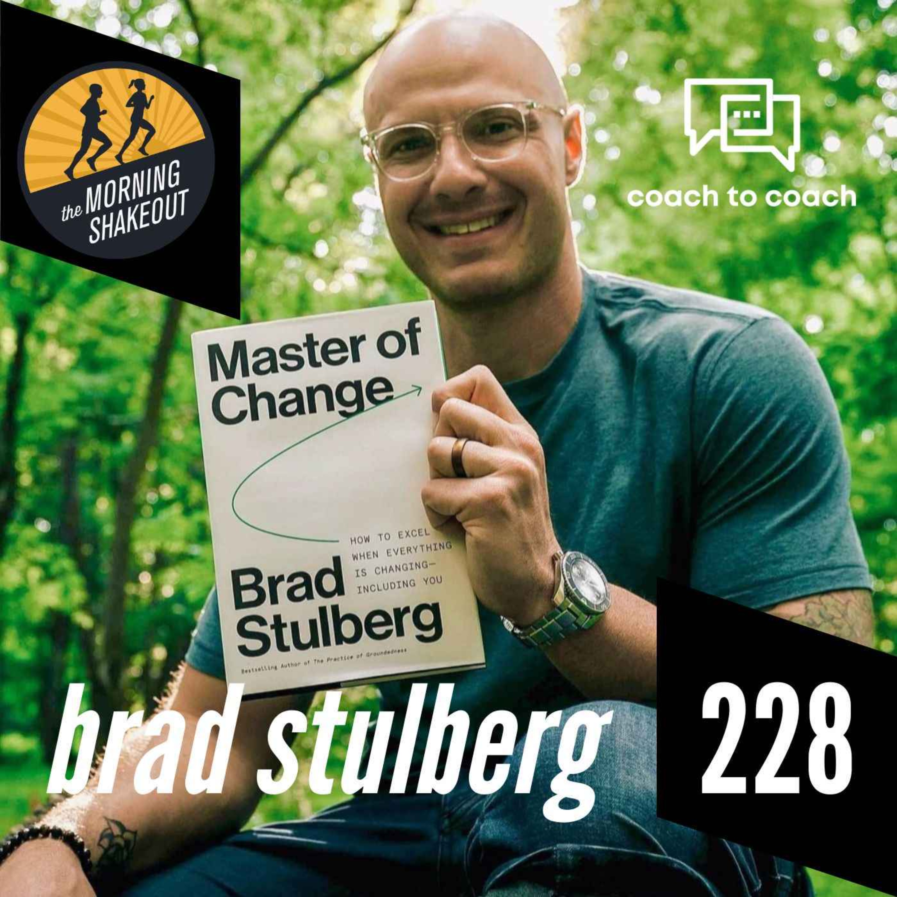 Episode 228 | Brad Stulberg on Performance Coaching and Mastering Change