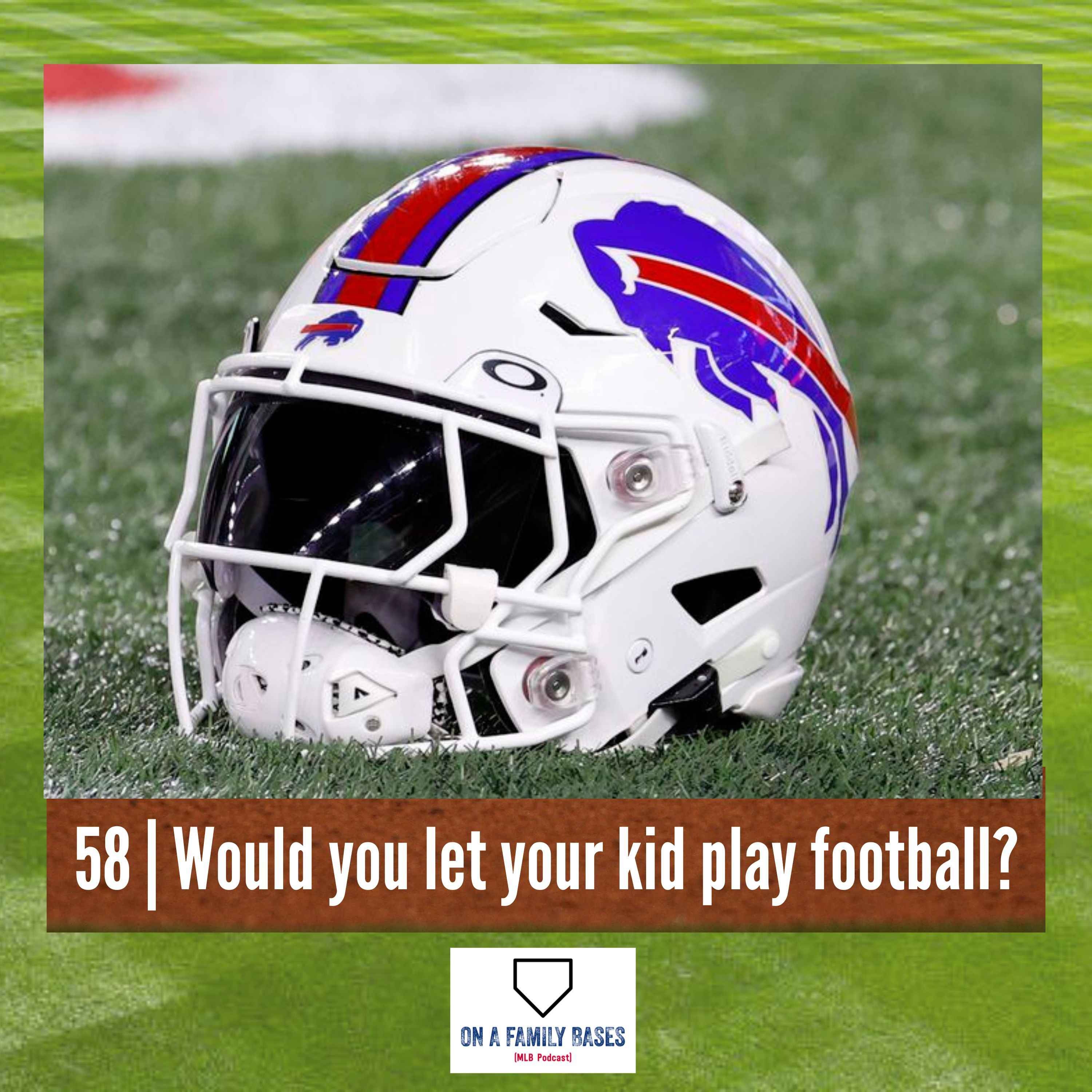 58 | Would you let your kid play football?