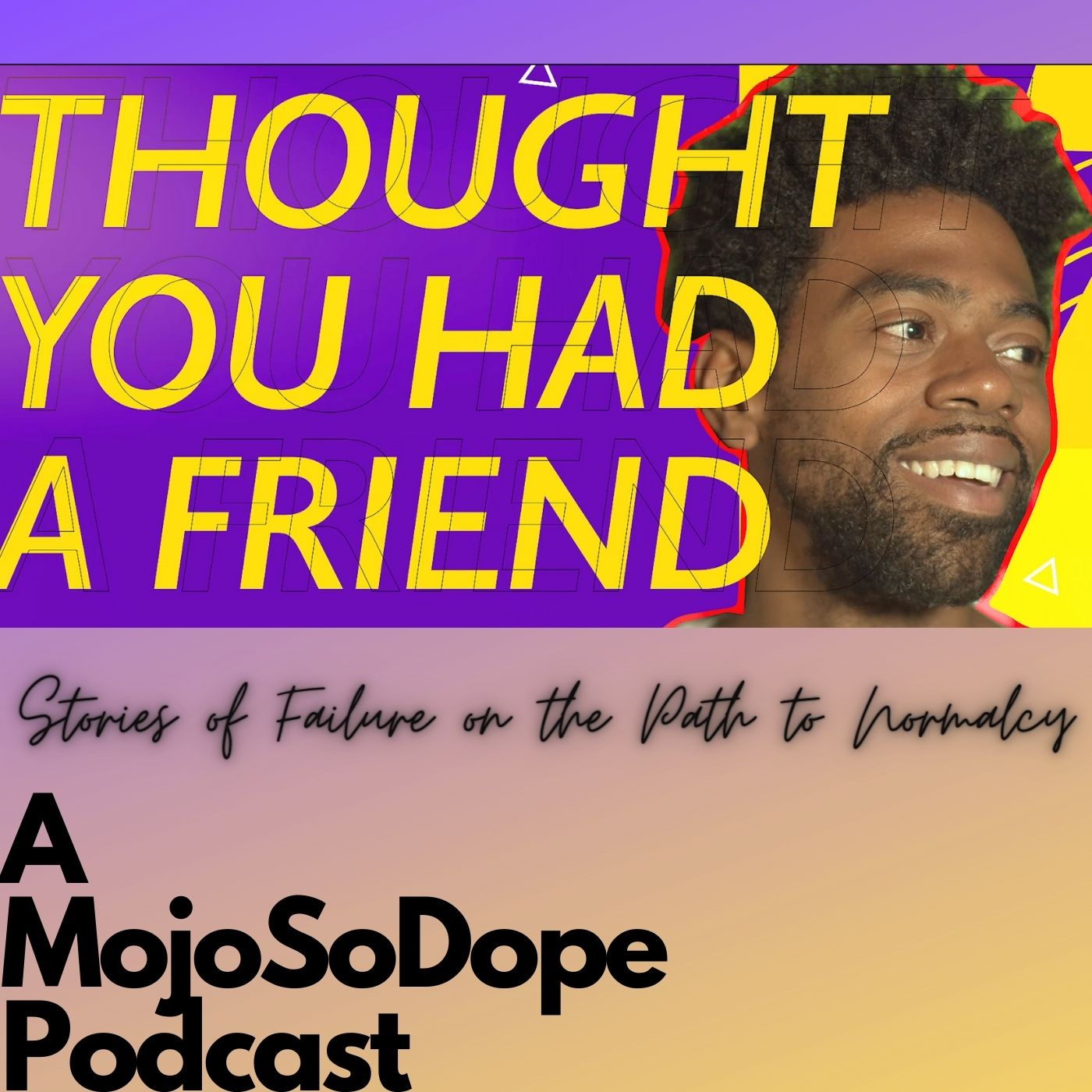 Thought You Had A Friend Podcast