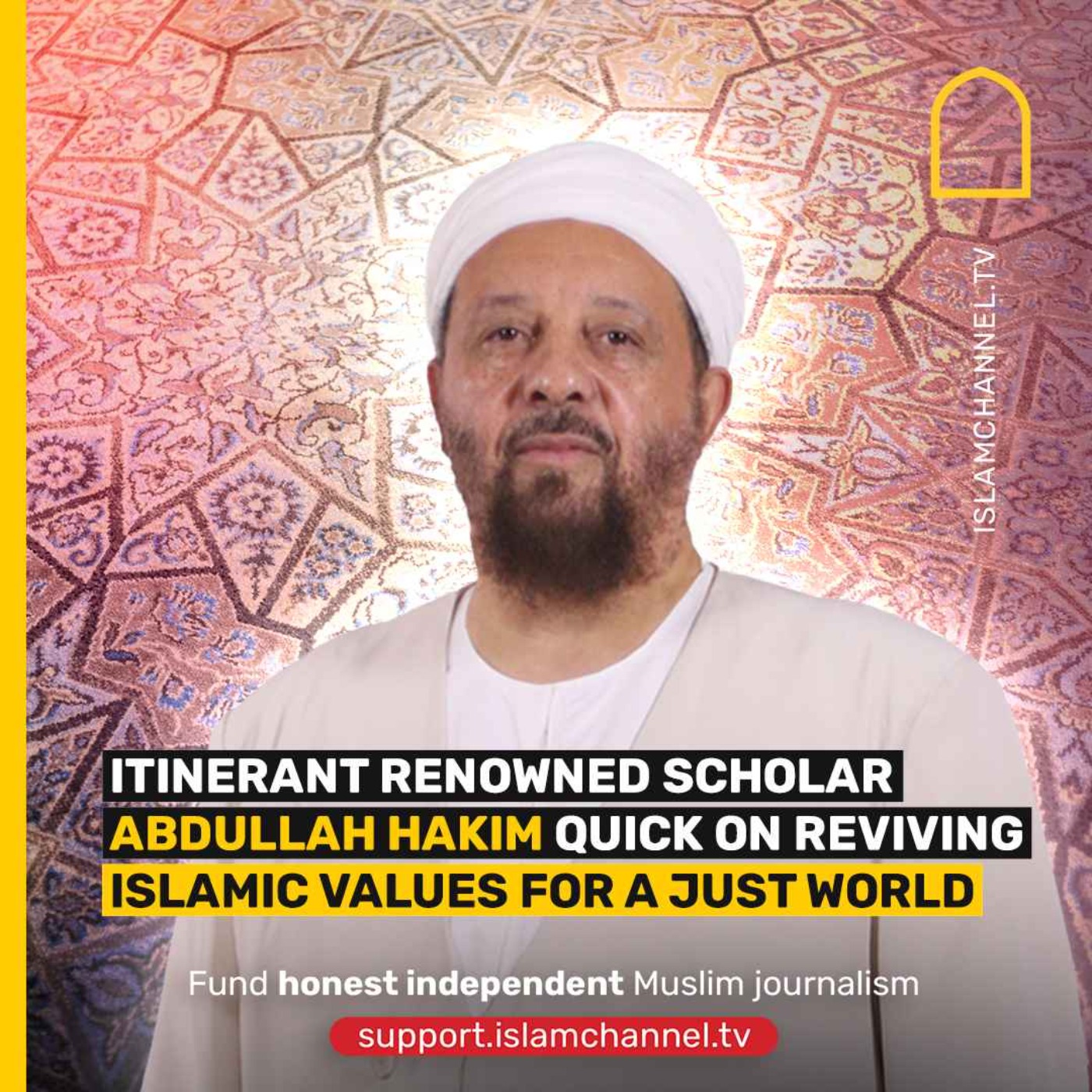 ITINERANT RENOWNED SCHOLAR ABDULLAH HAKIM QUICK ON REVIVING ISLAMIC VALUES FOR A JUST WORLD